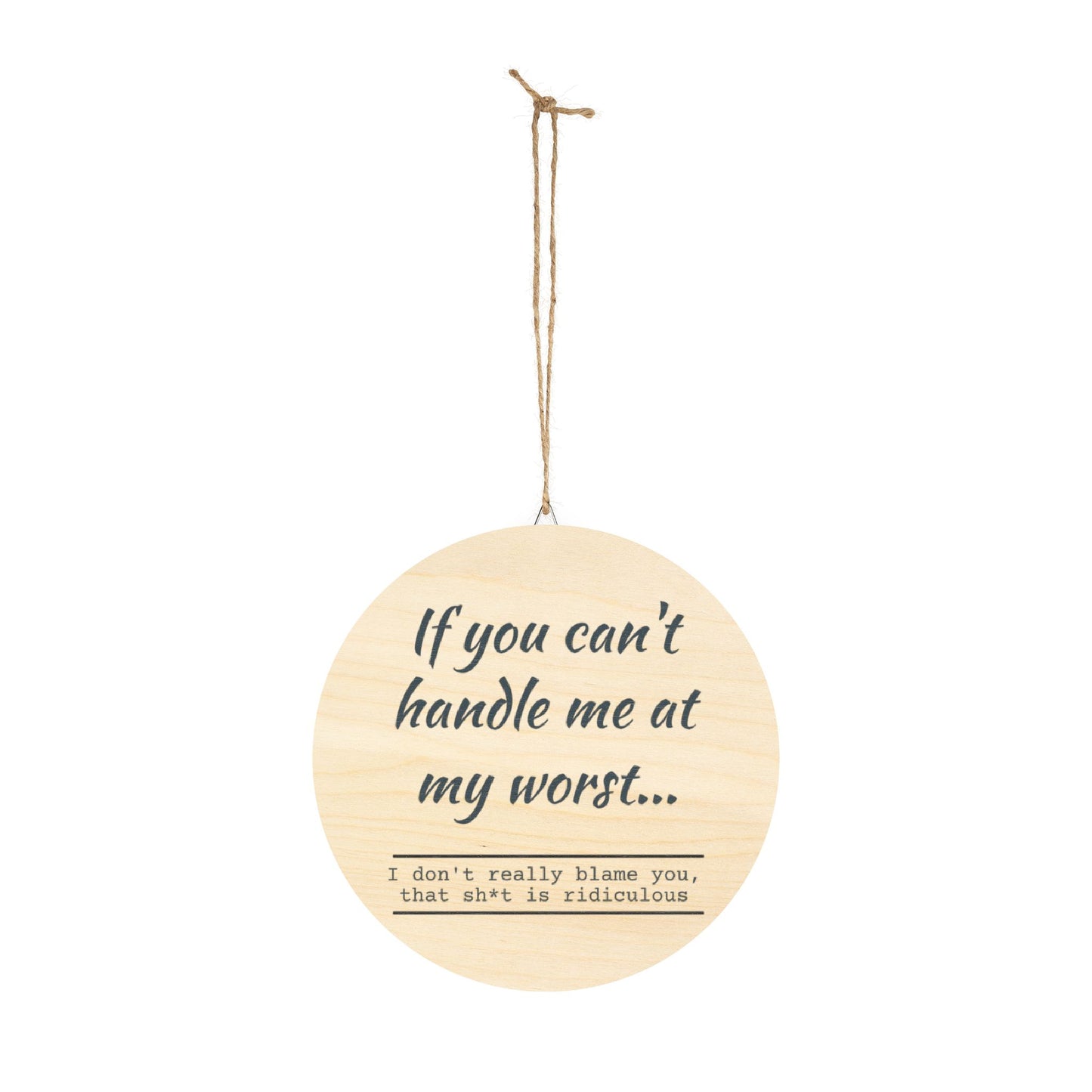 Funny Motivational Wood Sign - "If You Can't Handle Me at My Worst" - Rustic Home Decor - aMOOsing Designs