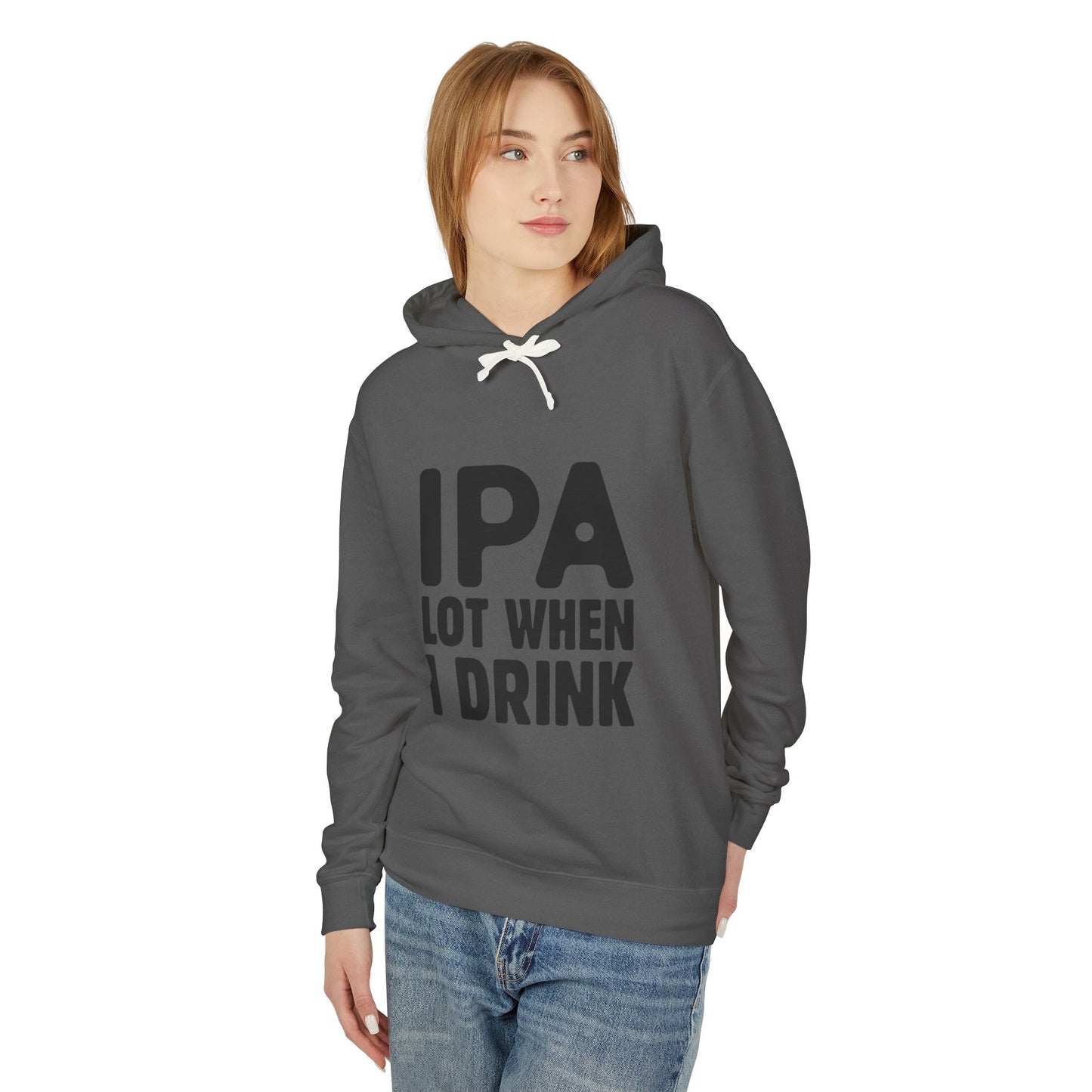 IPA Lot When I Drink Unisex Lightweight Hooded Sweatshirt - Perfect for Beer Lovers - aMOOsing Designs