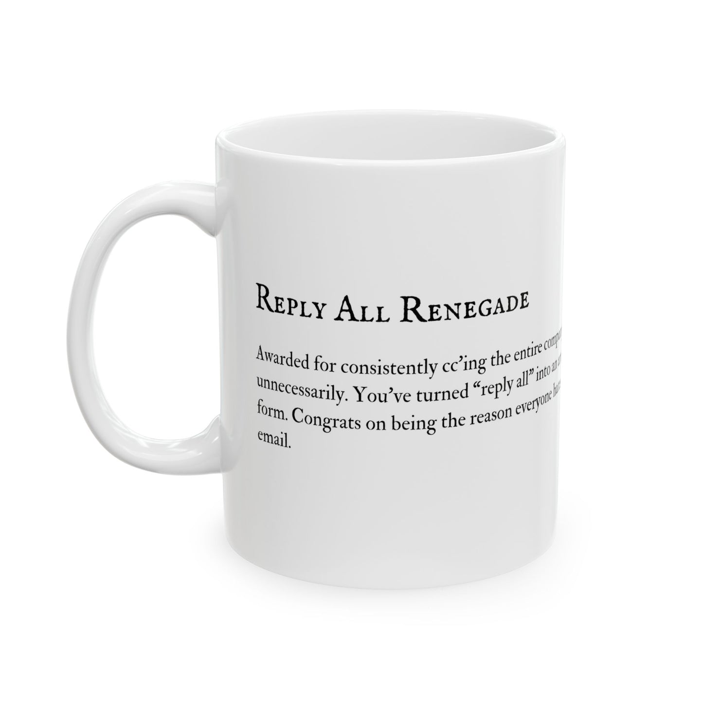 Funny Coffee Mug, Coworker Gift, Reply All Renegade, 11oz Office Humor, Sarcastic Tea Mug
