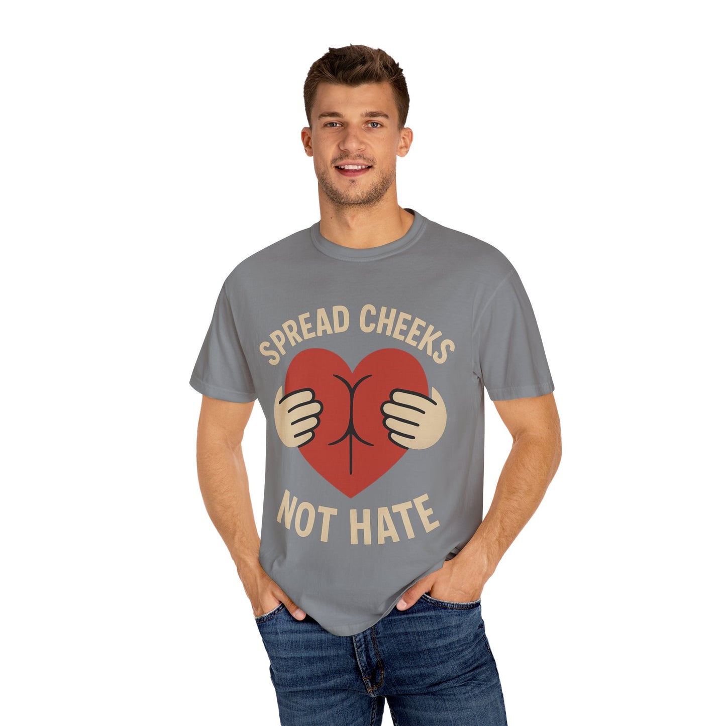 Spread Cheeks Not Hate T-Shirt, Unisex Humor Tee, Funny Gift, Casual Wear, Apparel