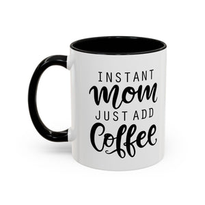 Instant Mom Coffee Mug, Funny Coffee Cup Gift for Moms, Mother's Day Present, Coffee Lover's Cup, Unique Kitchen Decor