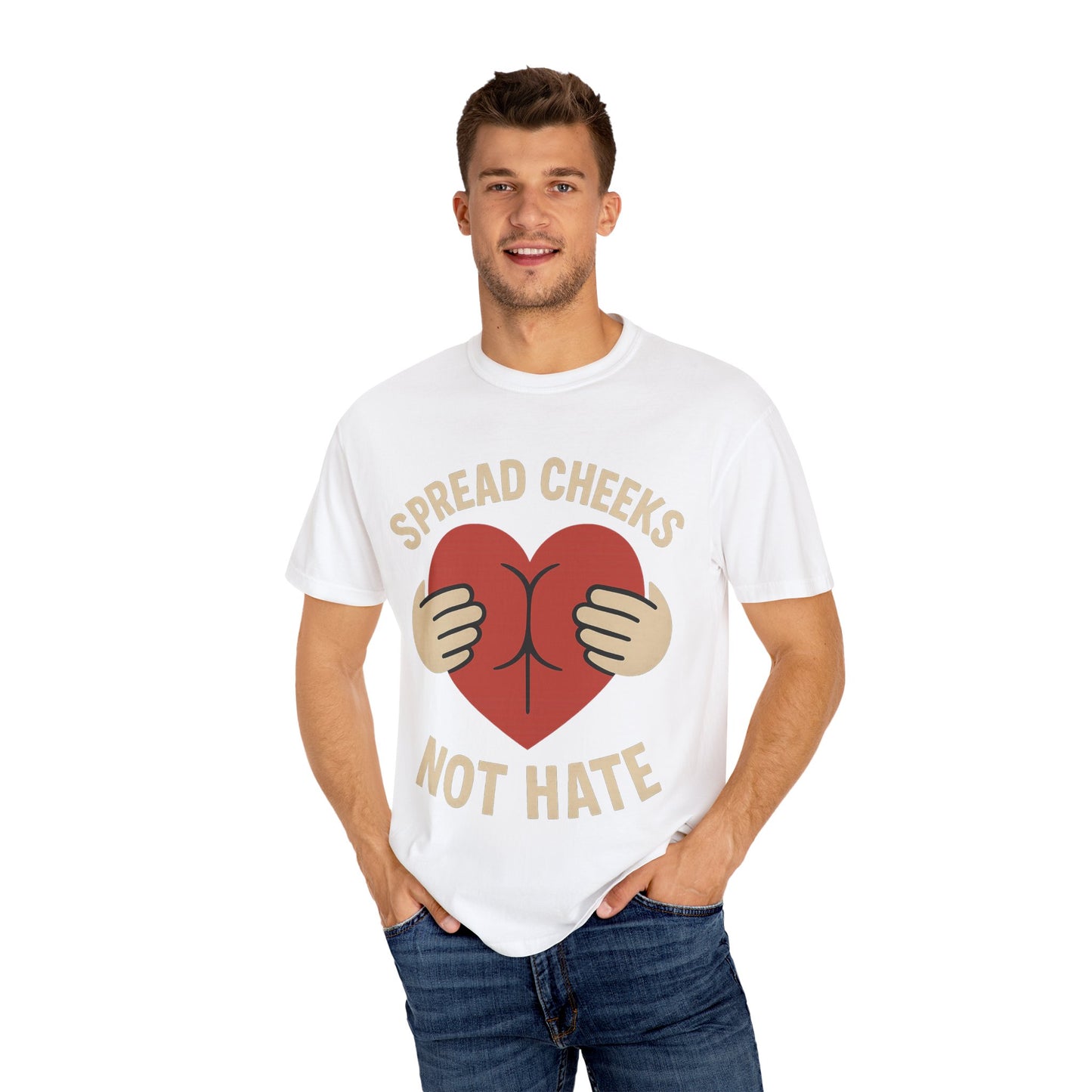 Spread Cheeks Not Hate T-Shirt, Unisex Humor Tee, Funny Gift, Casual Wear, Apparel
