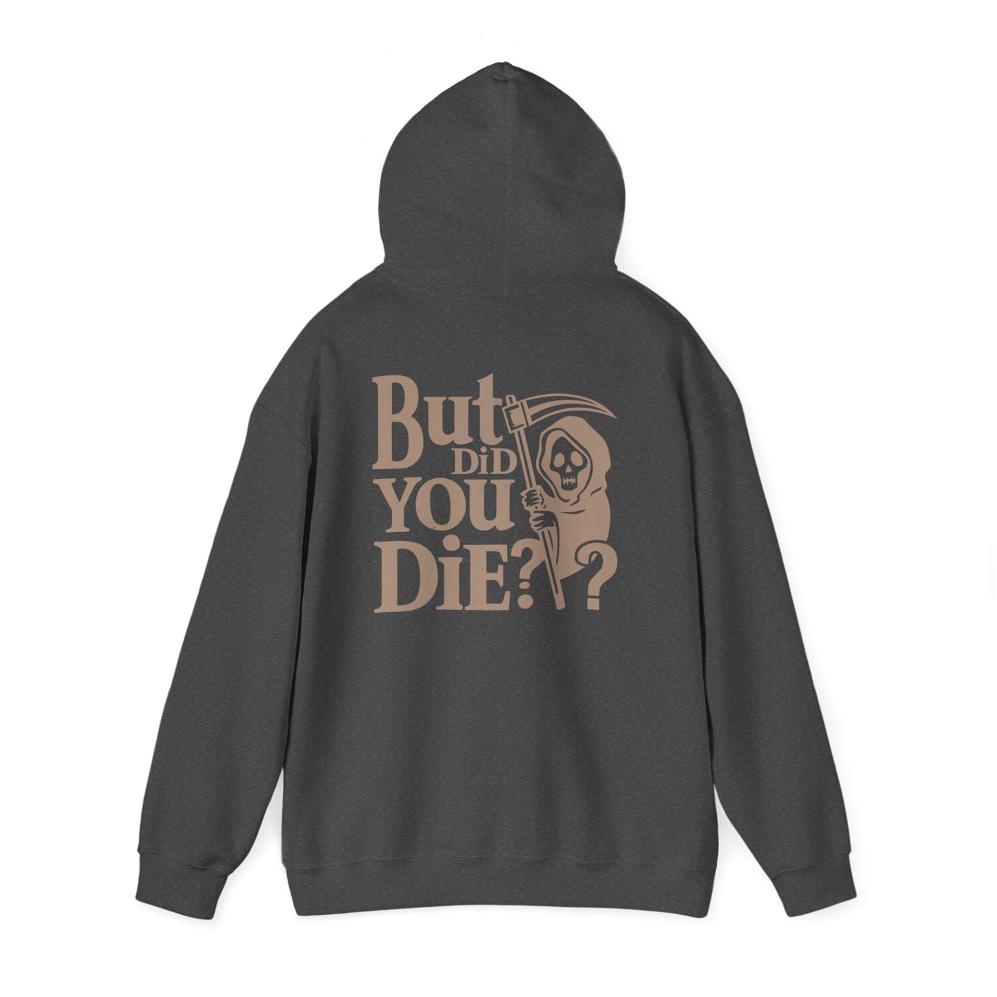 But Did You D1e Hoodie, Funny Unisex Sweatshirt, Casual Wear, Gift for Friends, Halloween Apparel, Cozy Fashion