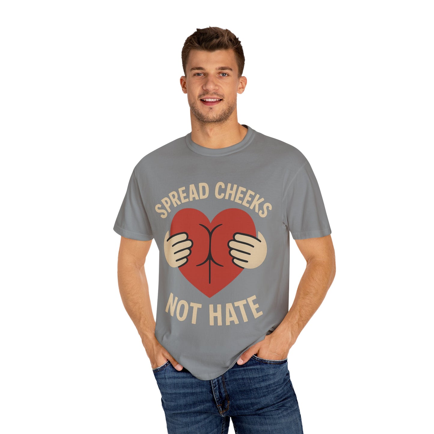 Spread Cheeks Not Hate T-Shirt, Unisex Humor Tee, Funny Gift, Casual Wear, Apparel
