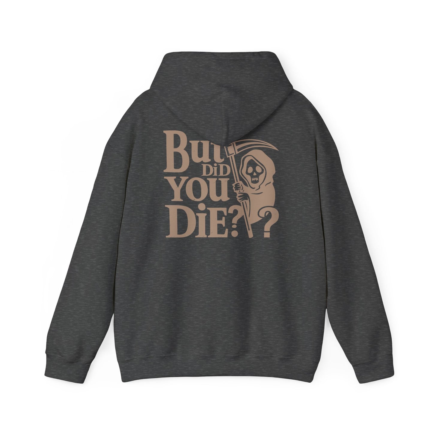 But Did You D1e Hoodie, Funny Unisex Sweatshirt, Casual Wear, Gift for Friends, Halloween Apparel, Cozy Fashion