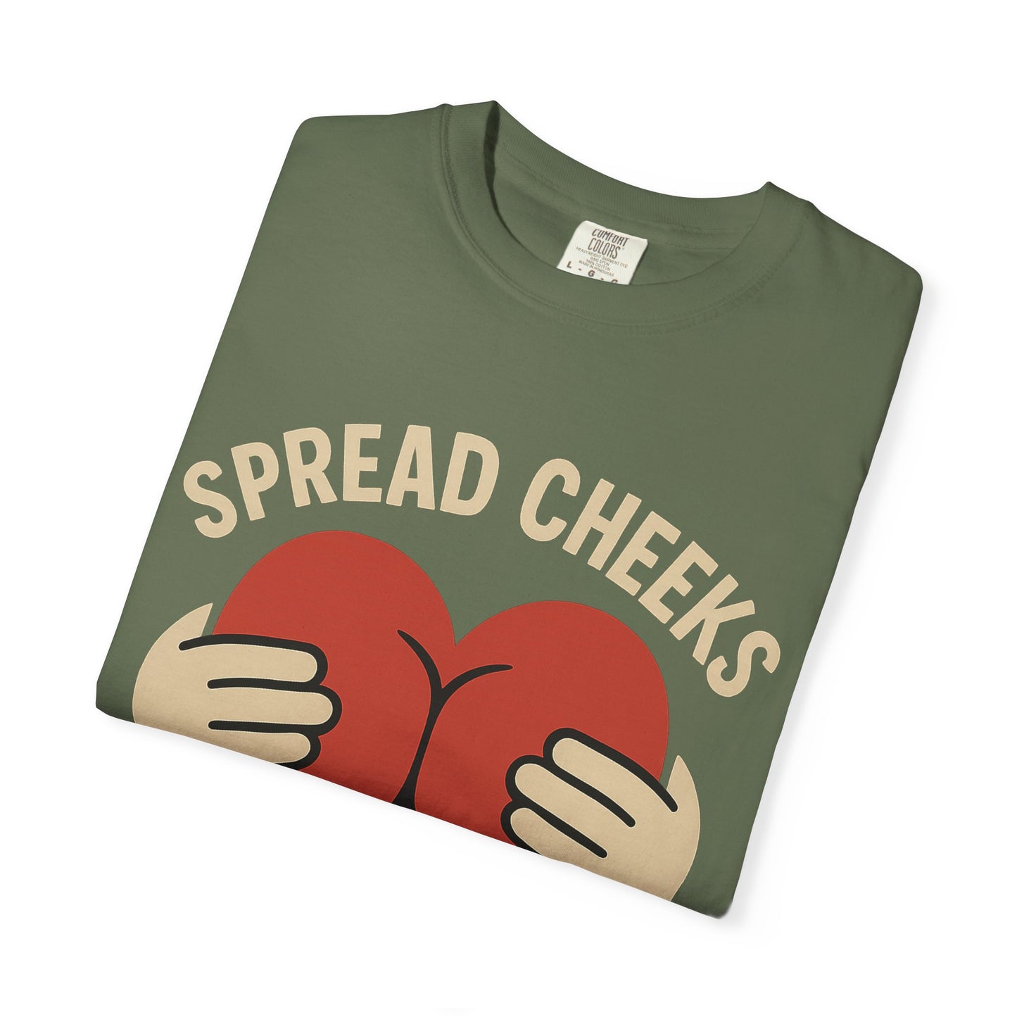 Spread Cheeks Not Hate T-Shirt, Unisex Humor Tee, Funny Gift, Casual Wear, Apparel