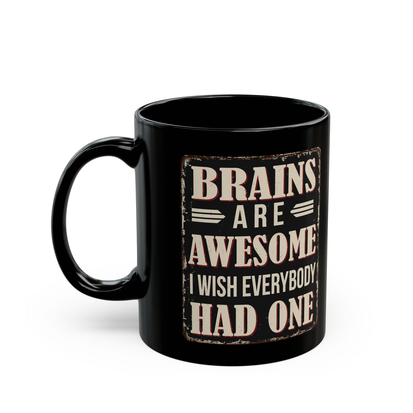 Funny Black Mug - Brains Are Awesome- Gift for Coffee Lovers