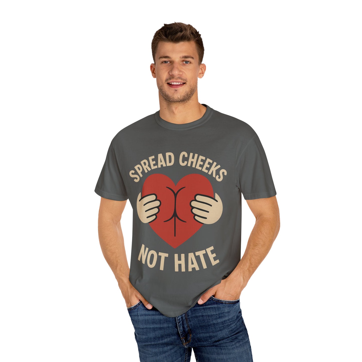 Spread Cheeks Not Hate T-Shirt, Unisex Humor Tee, Funny Gift, Casual Wear, Apparel