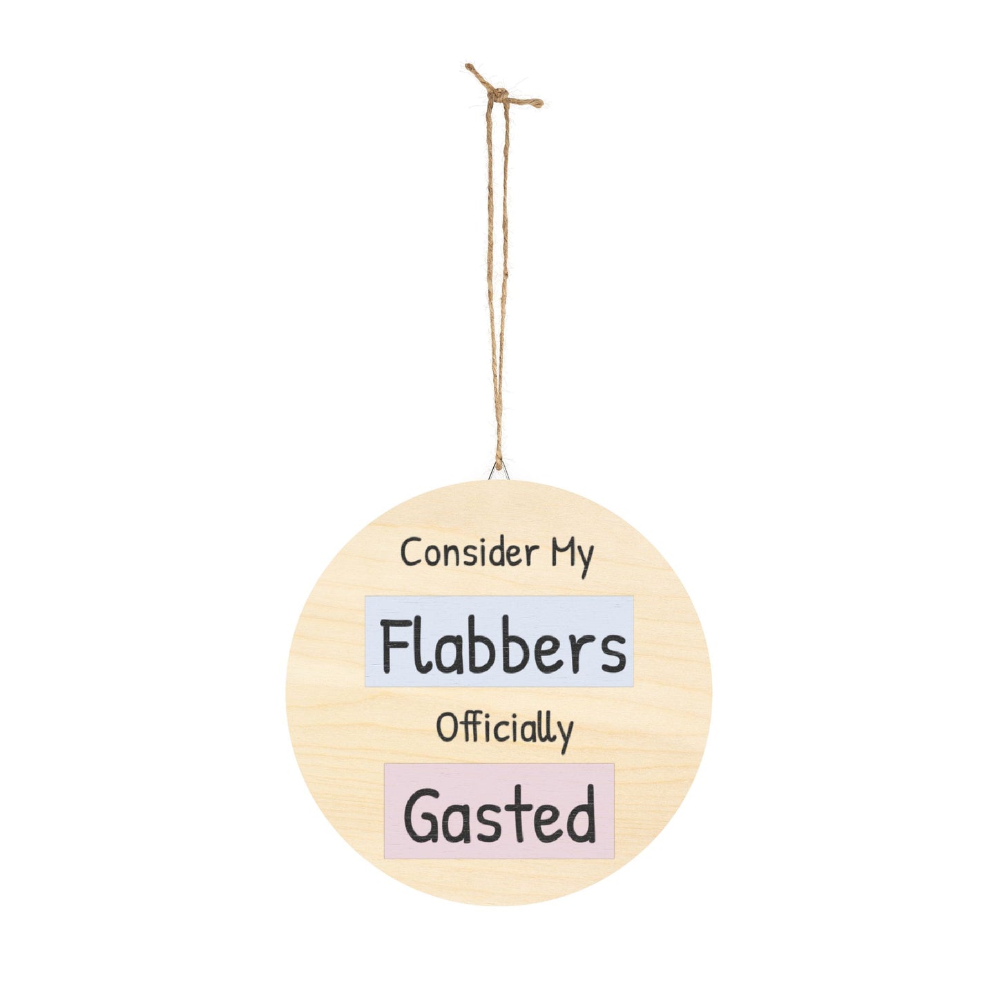 Humorous Wooden Wall Sign - 'Consider My Flabbers Officially Gasted' - Quirky Home Decor