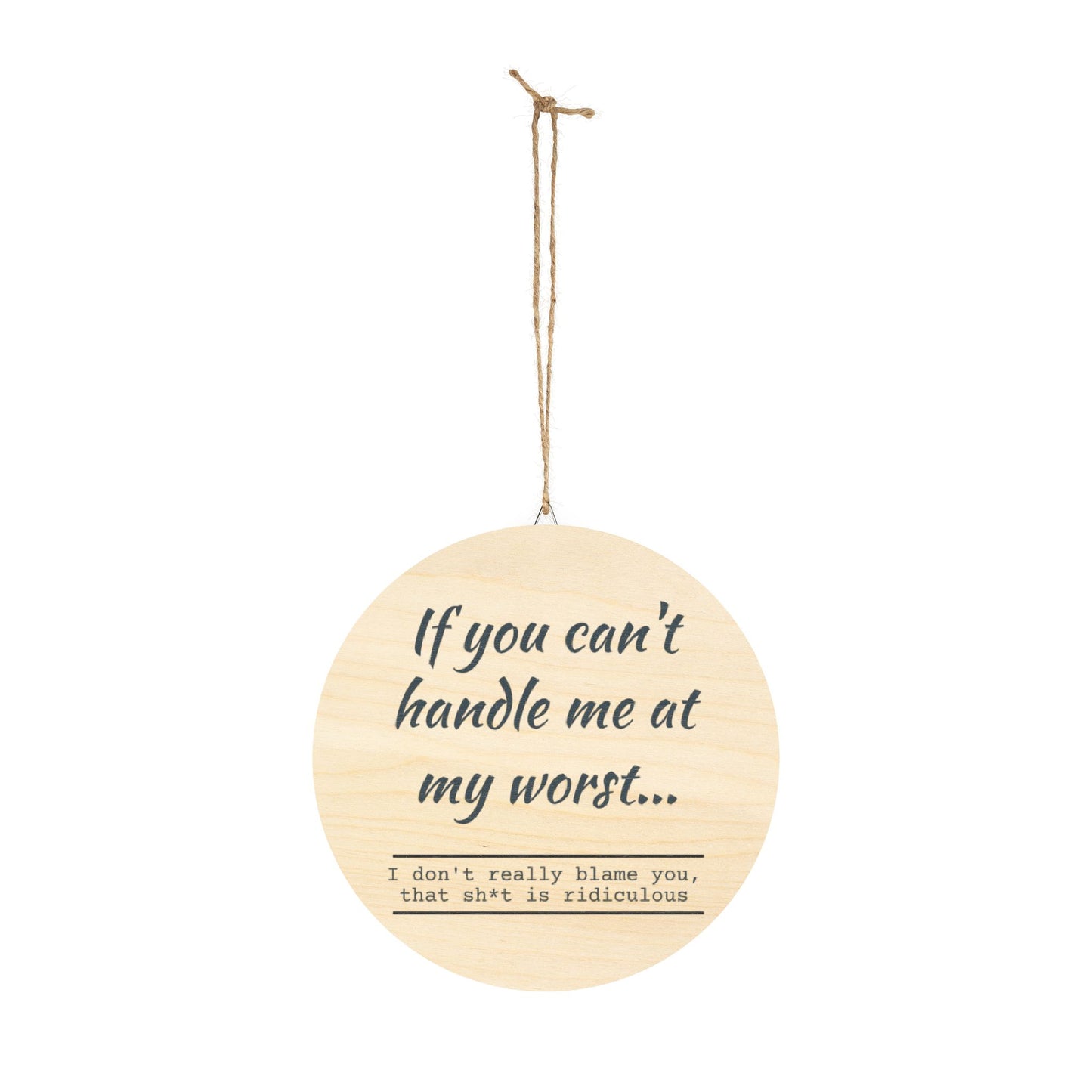 Funny Motivational Wood Sign - "If You Can't Handle Me at My Worst" - Rustic Home Decor