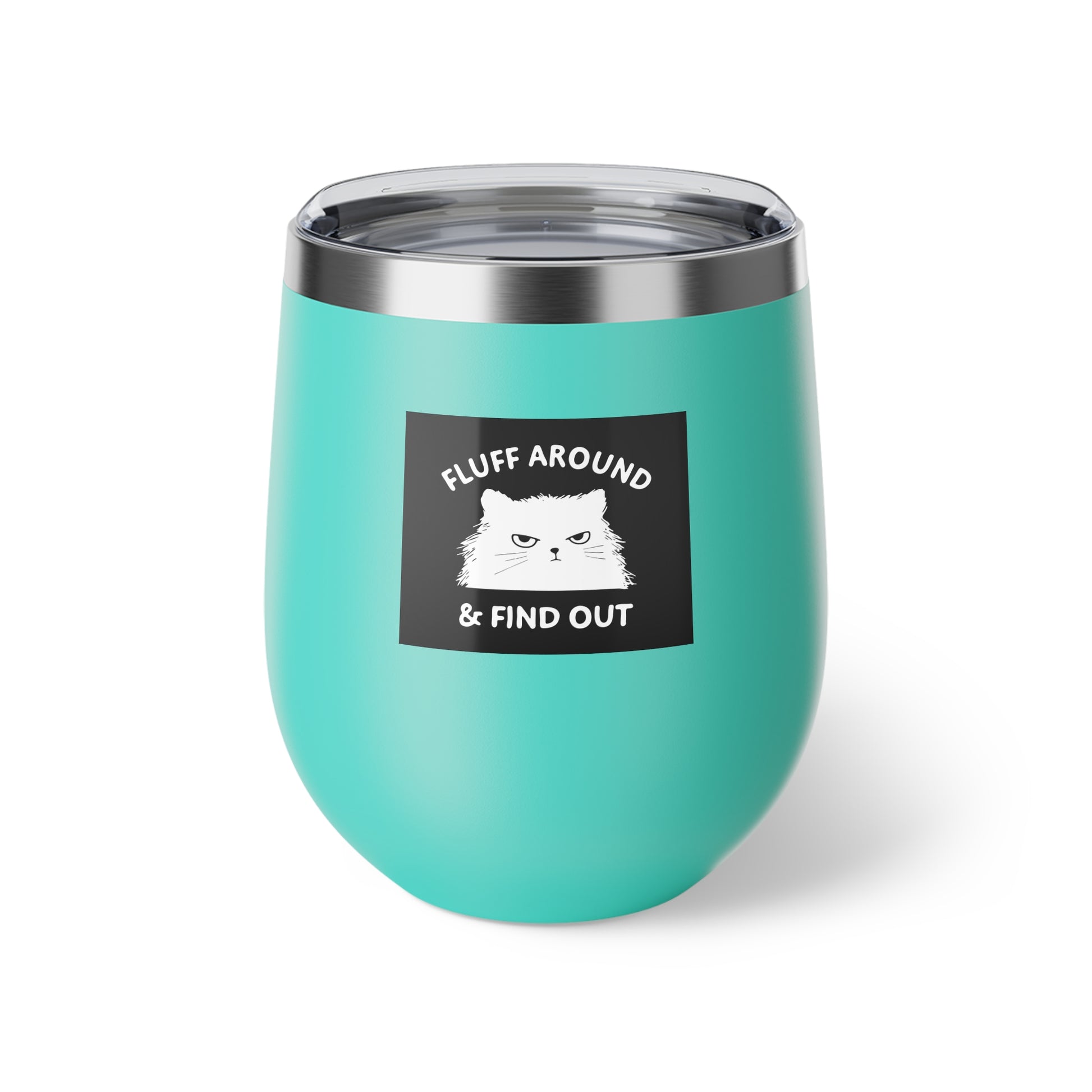 Funny Fluff Around & Find Out Copper Insulated Wine Cup, Perfect for Cat Lovers, Travel Mug, Gift for Pet Owners, Unique Drinkware - aMOOsing Designs