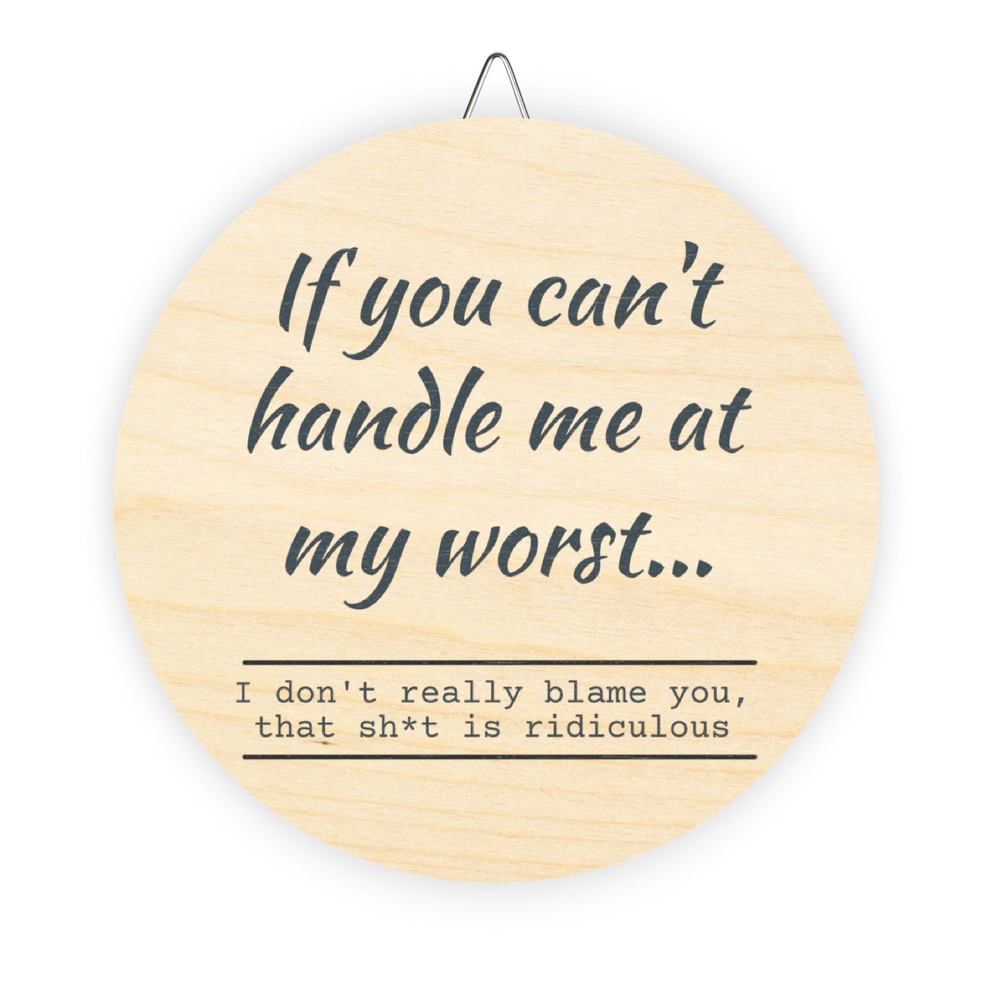 Funny Motivational Wood Sign - "If You Can't Handle Me at My Worst" - Rustic Home Decor