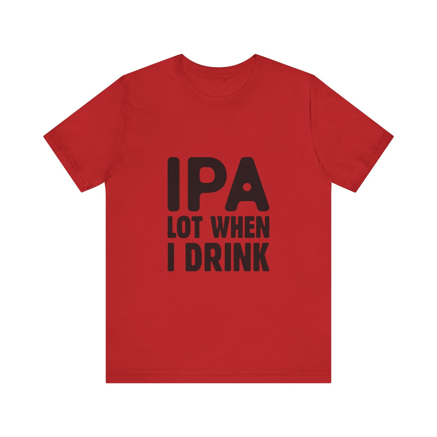 Funny Beer Lover Tee - "IPA Lot When I Drink" Unisex Jersey Short Sleeve T-Shirt - aMOOsing Designs