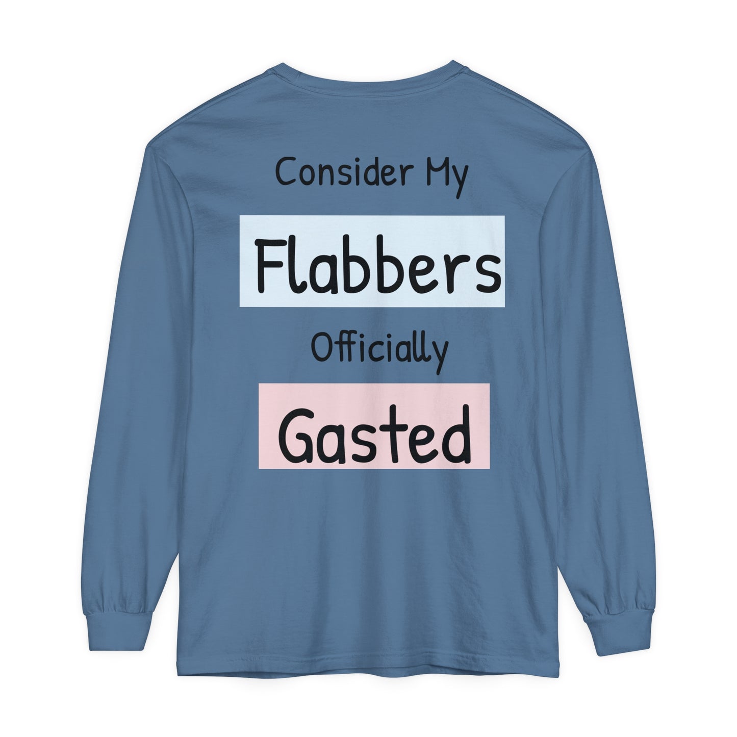 Whimsical Long Sleeve T-Shirt - "Consider My Flabbers Officially Gasted"