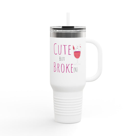 Cute But Broke Insulated Travel Mug - 40oz | Fun and Stylish Drinkware for Every Occasion