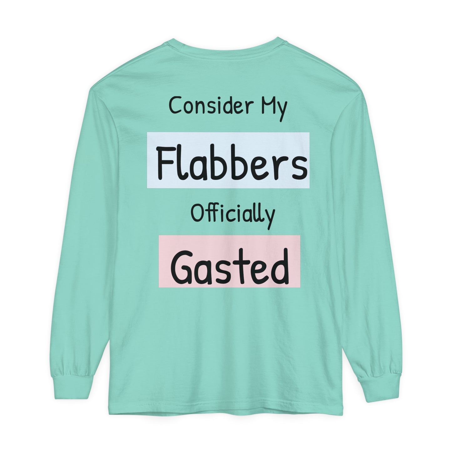 Whimsical Long Sleeve T-Shirt - "Consider My Flabbers Officially Gasted"