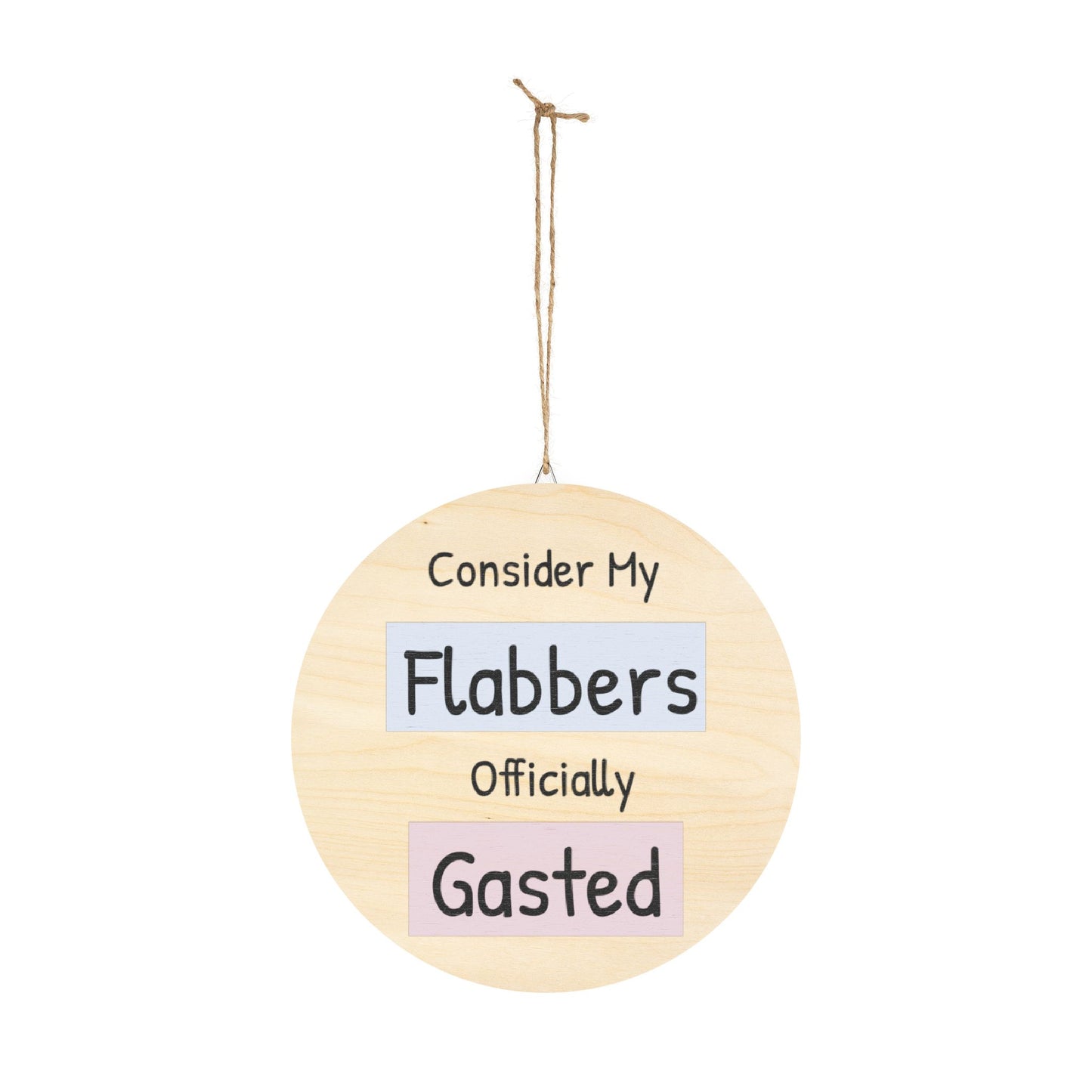 Humorous Wooden Wall Sign - 'Consider My Flabbers Officially Gasted' - Quirky Home Decor