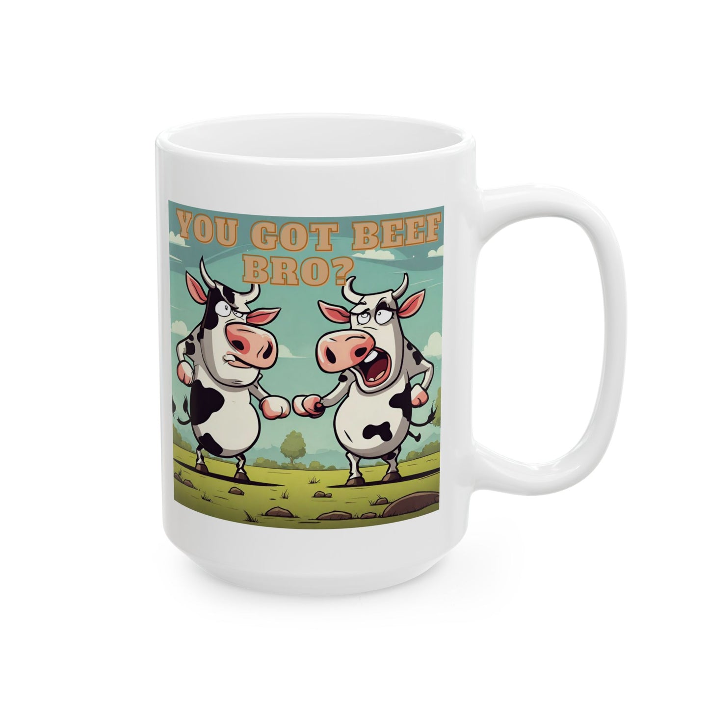 You Got Beef Bro?- Funny Cow Coffee Mug, (11oz, 15oz)