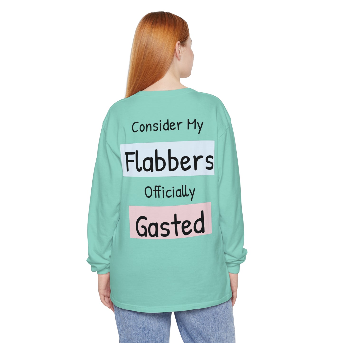 Whimsical Long Sleeve T-Shirt - "Consider My Flabbers Officially Gasted"