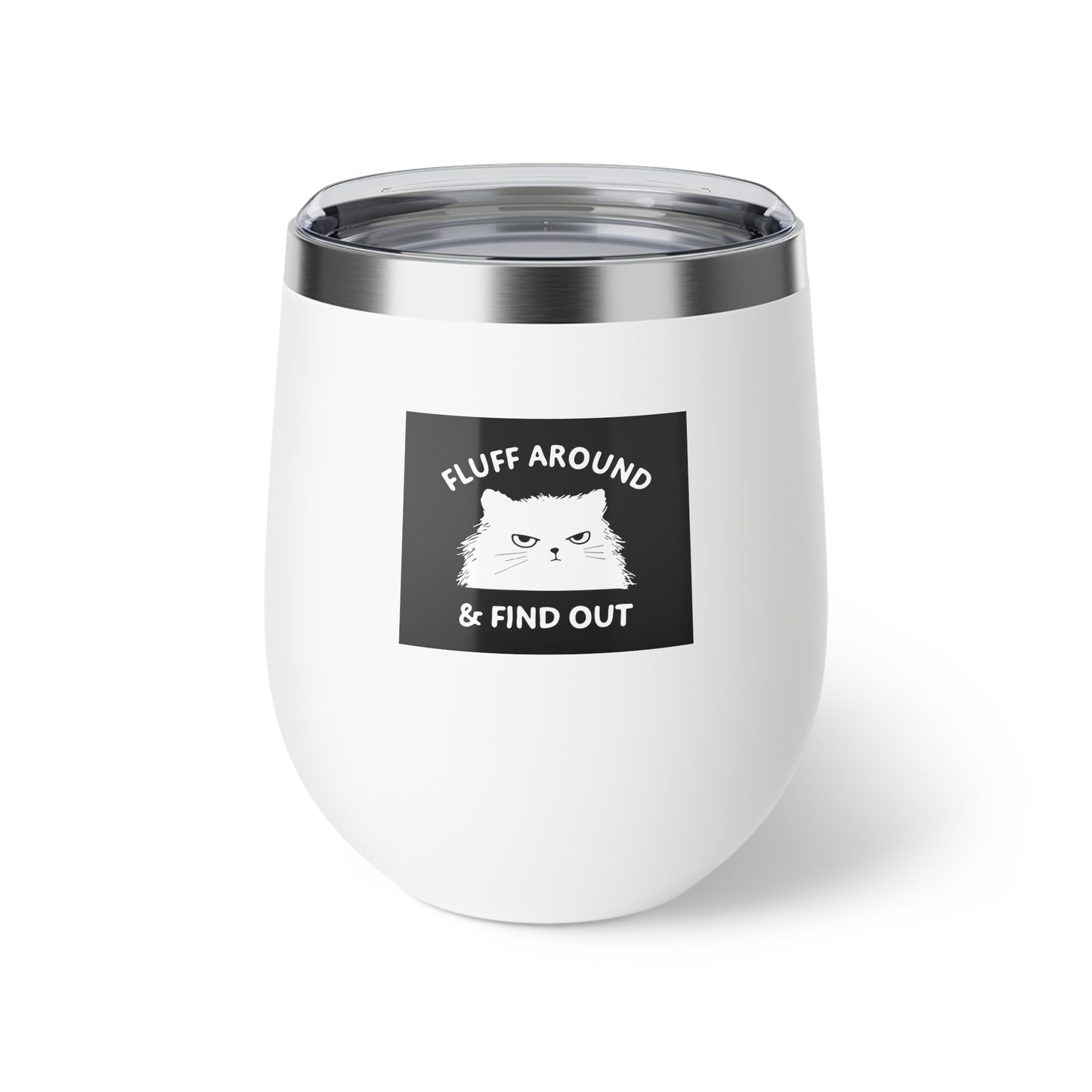 Funny Fluff Around & Find Out Copper Insulated Wine Cup, Perfect for Cat Lovers, Travel Mug, Gift for Pet Owners, Unique Drinkware - aMOOsing Designs