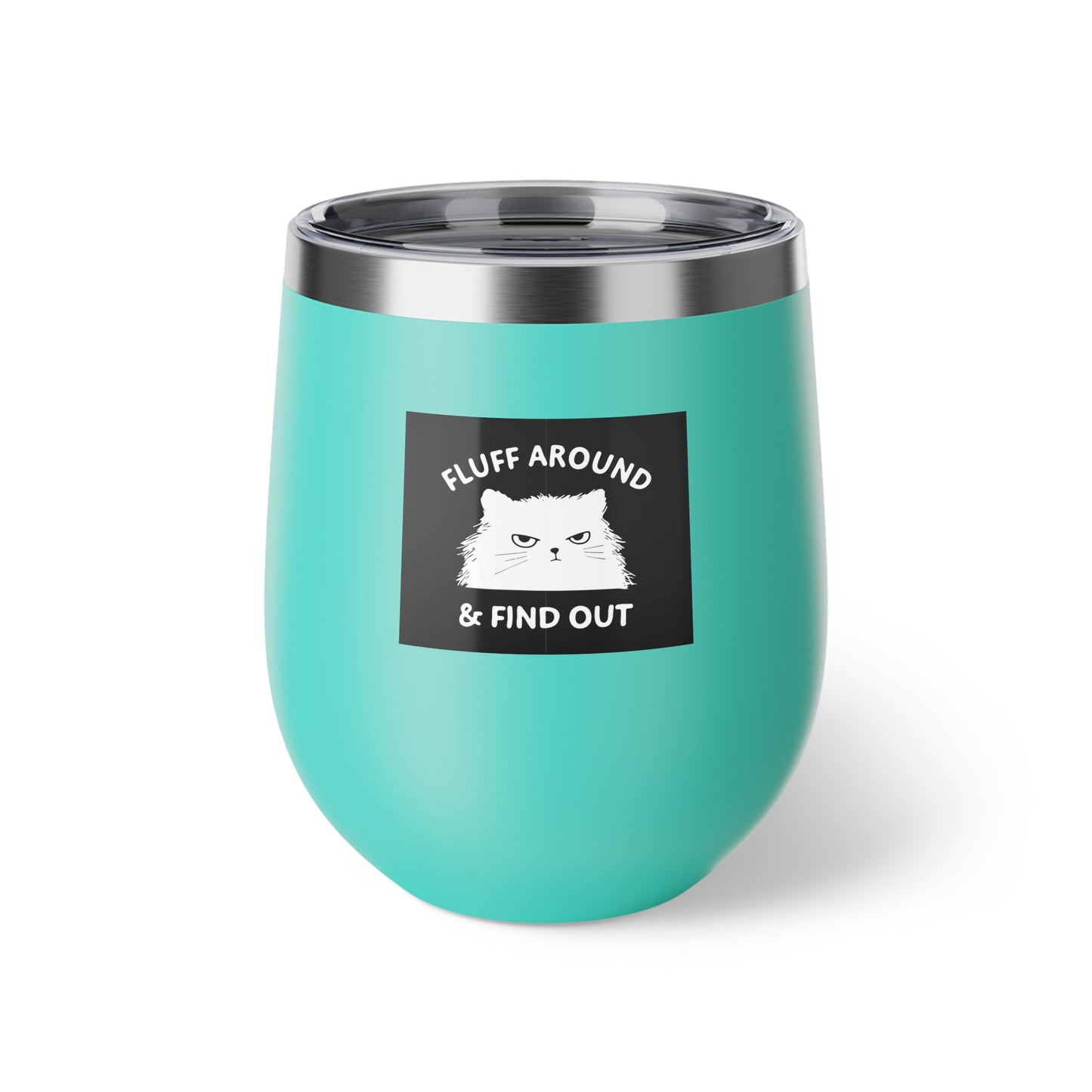 Funny Fluff Around & Find Out Copper Insulated Wine Cup, Perfect for Cat Lovers, Travel Mug, Gift for Pet Owners, Unique Drinkware - aMOOsing Designs