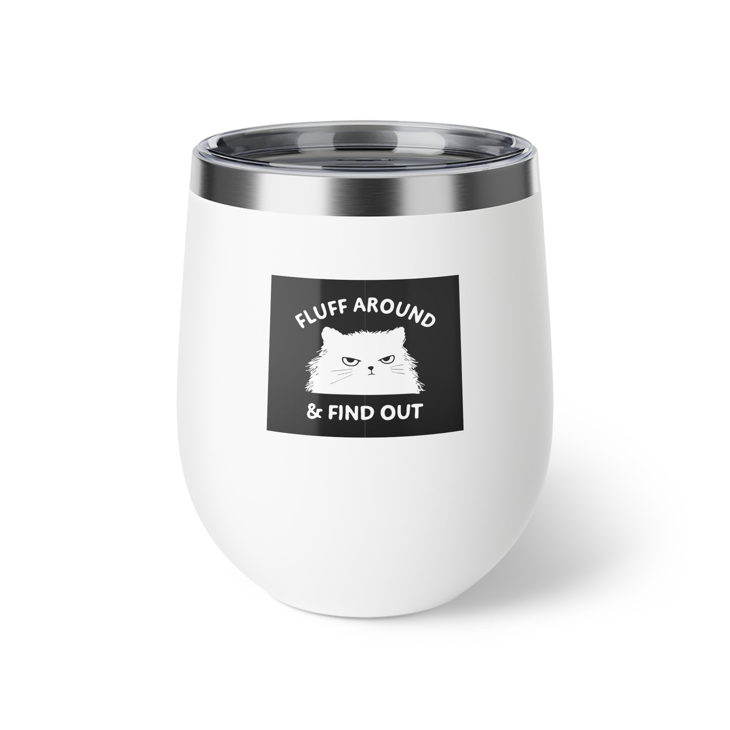 Funny Fluff Around & Find Out Copper Insulated Wine Cup, Perfect for Cat Lovers, Travel Mug, Gift for Pet Owners, Unique Drinkware - aMOOsing Designs