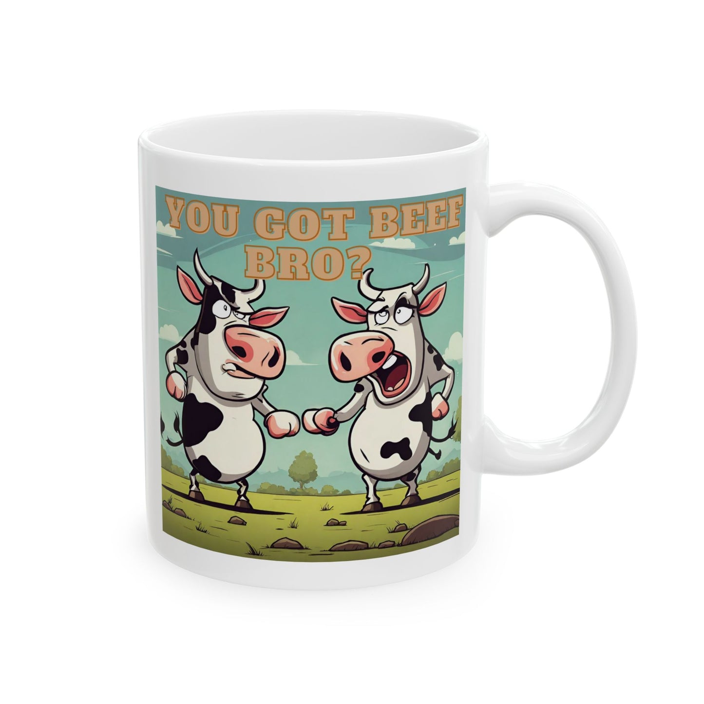 You Got Beef Bro?- Funny Cow Coffee Mug, (11oz, 15oz)