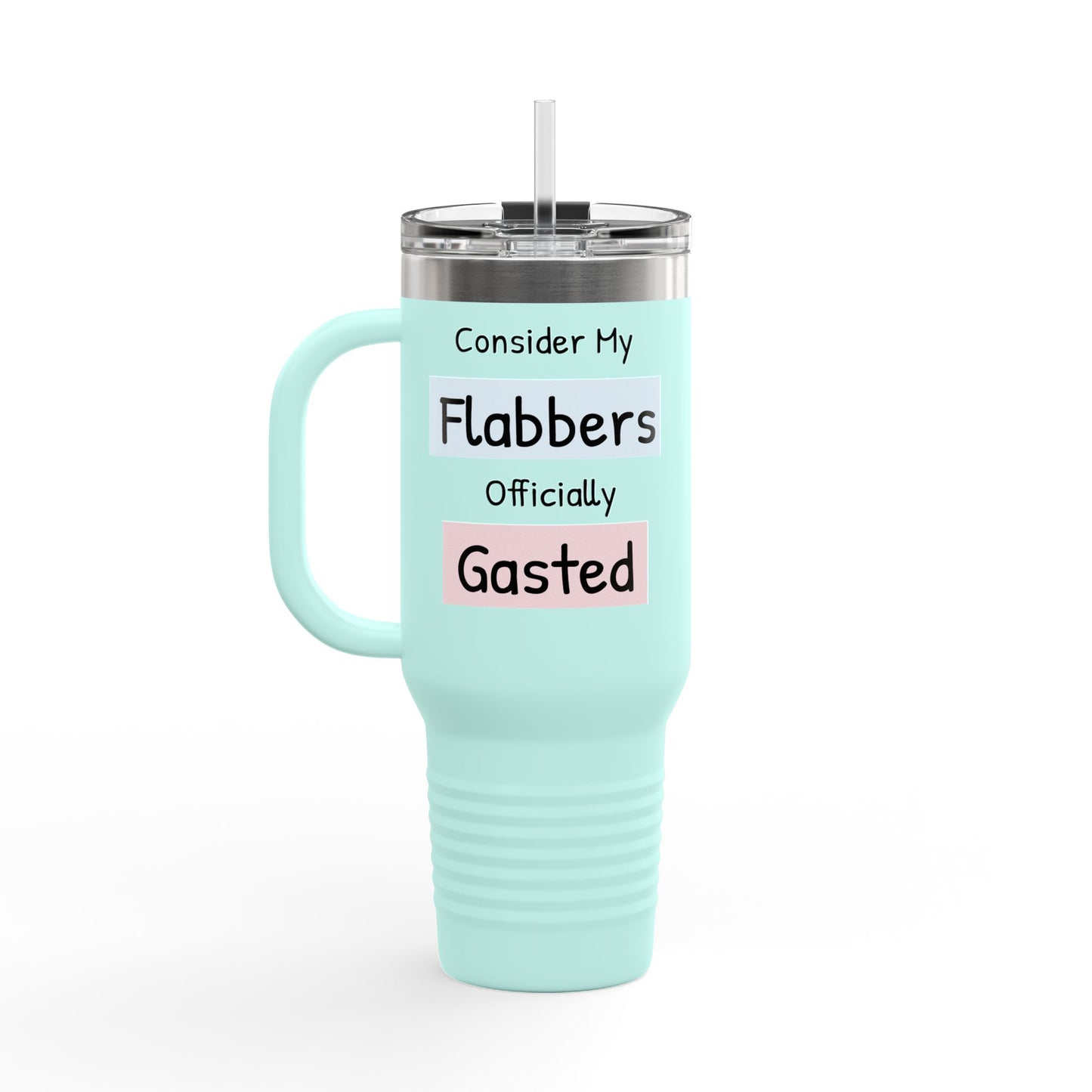 Funny Insulated Travel Mug - 40oz 'Consider My Flabbers Officially Gasted'