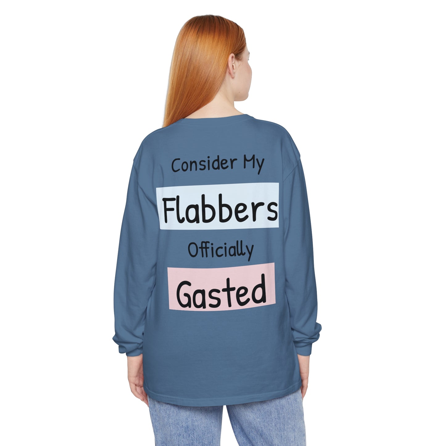 Whimsical Long Sleeve T-Shirt - "Consider My Flabbers Officially Gasted"