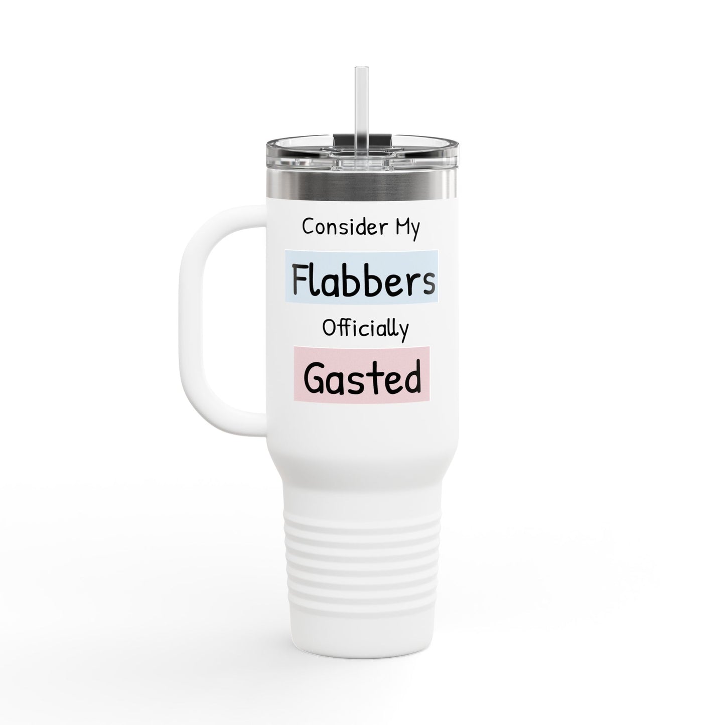 Funny Insulated Travel Mug - 40oz 'Consider My Flabbers Officially Gasted'