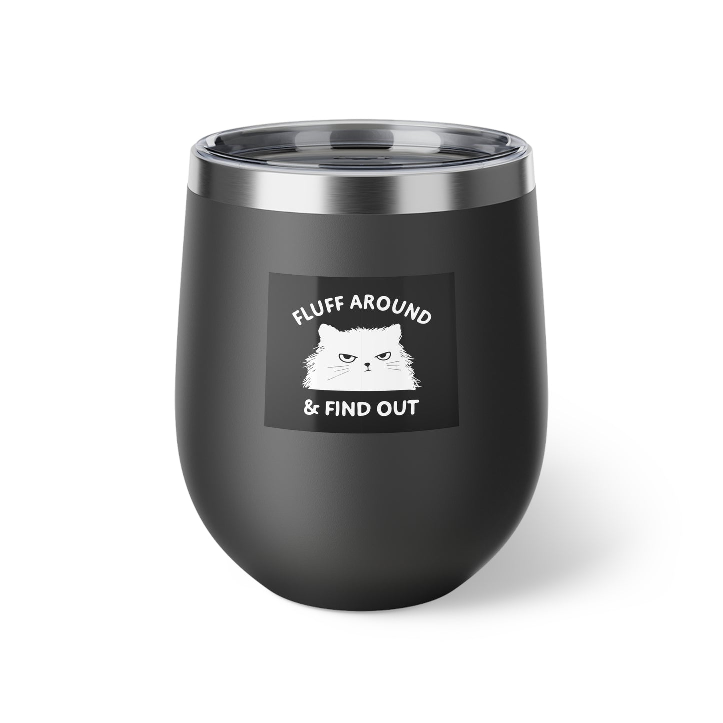 Funny Fluff Around & Find Out Copper Insulated Wine Cup, Perfect for Cat Lovers, Travel Mug, Gift for Pet Owners, Unique Drinkware - aMOOsing Designs