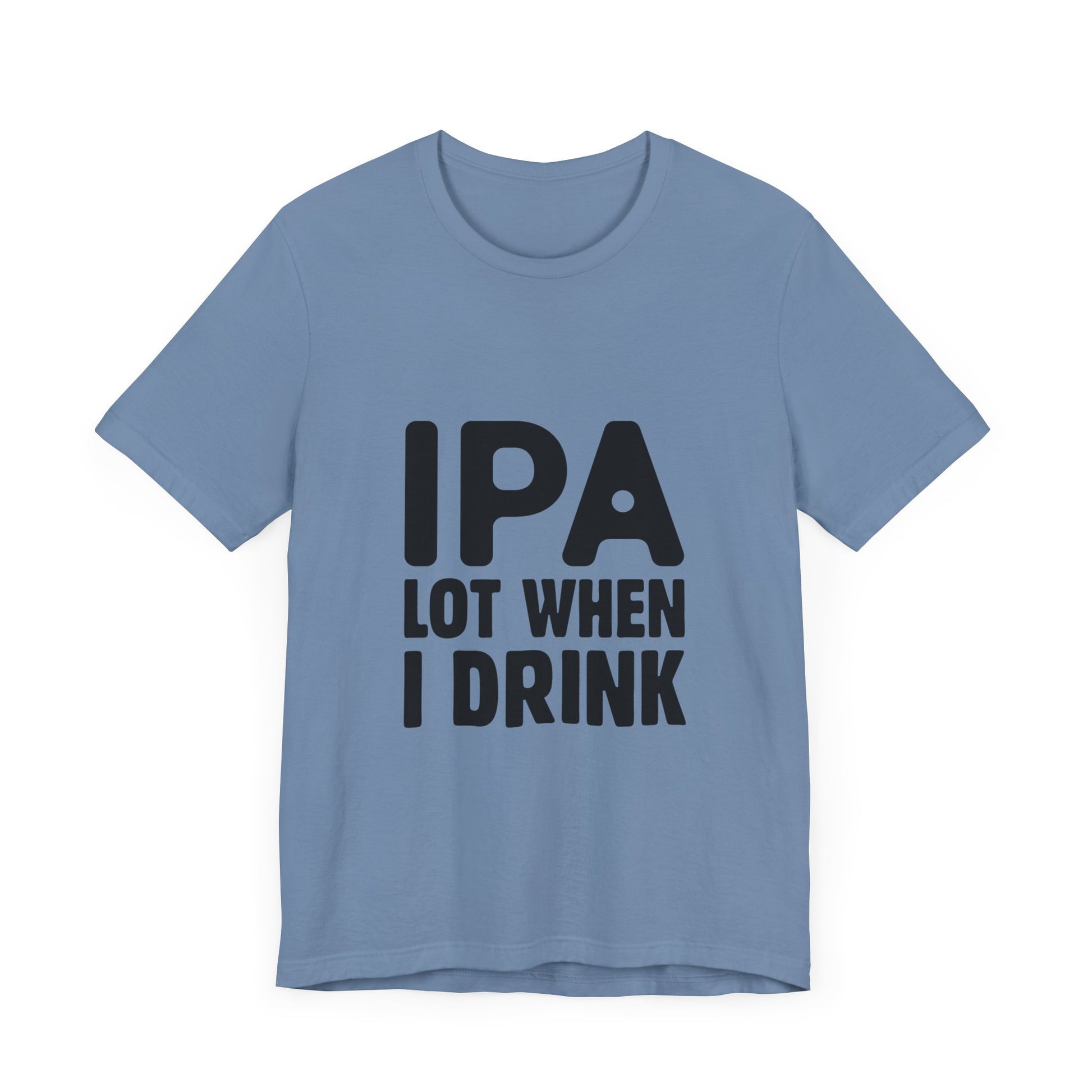 Funny Beer Lover Tee - "IPA Lot When I Drink" Unisex Jersey Short Sleeve T-Shirt - aMOOsing Designs