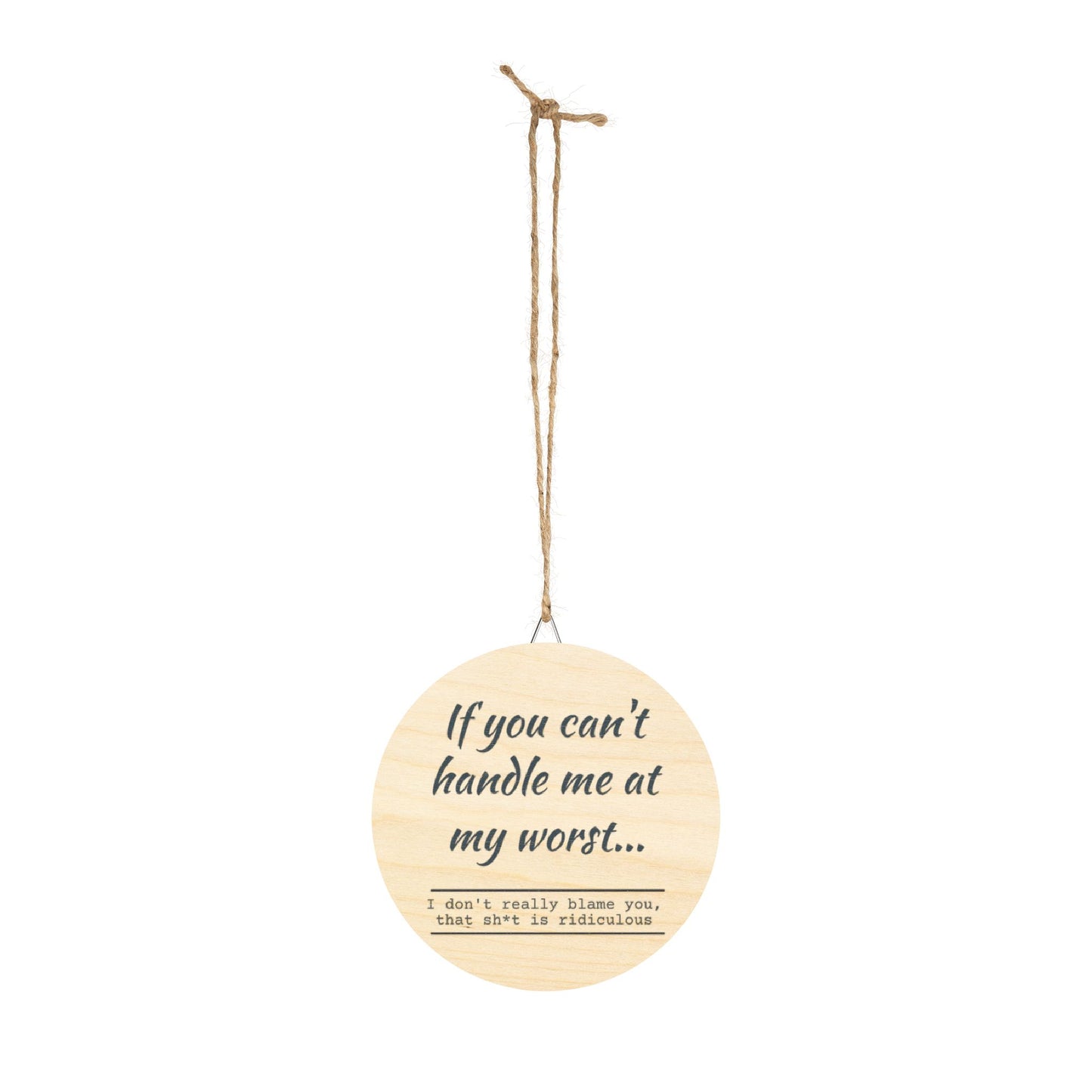 Funny Motivational Wood Sign - "If You Can't Handle Me at My Worst" - Rustic Home Decor