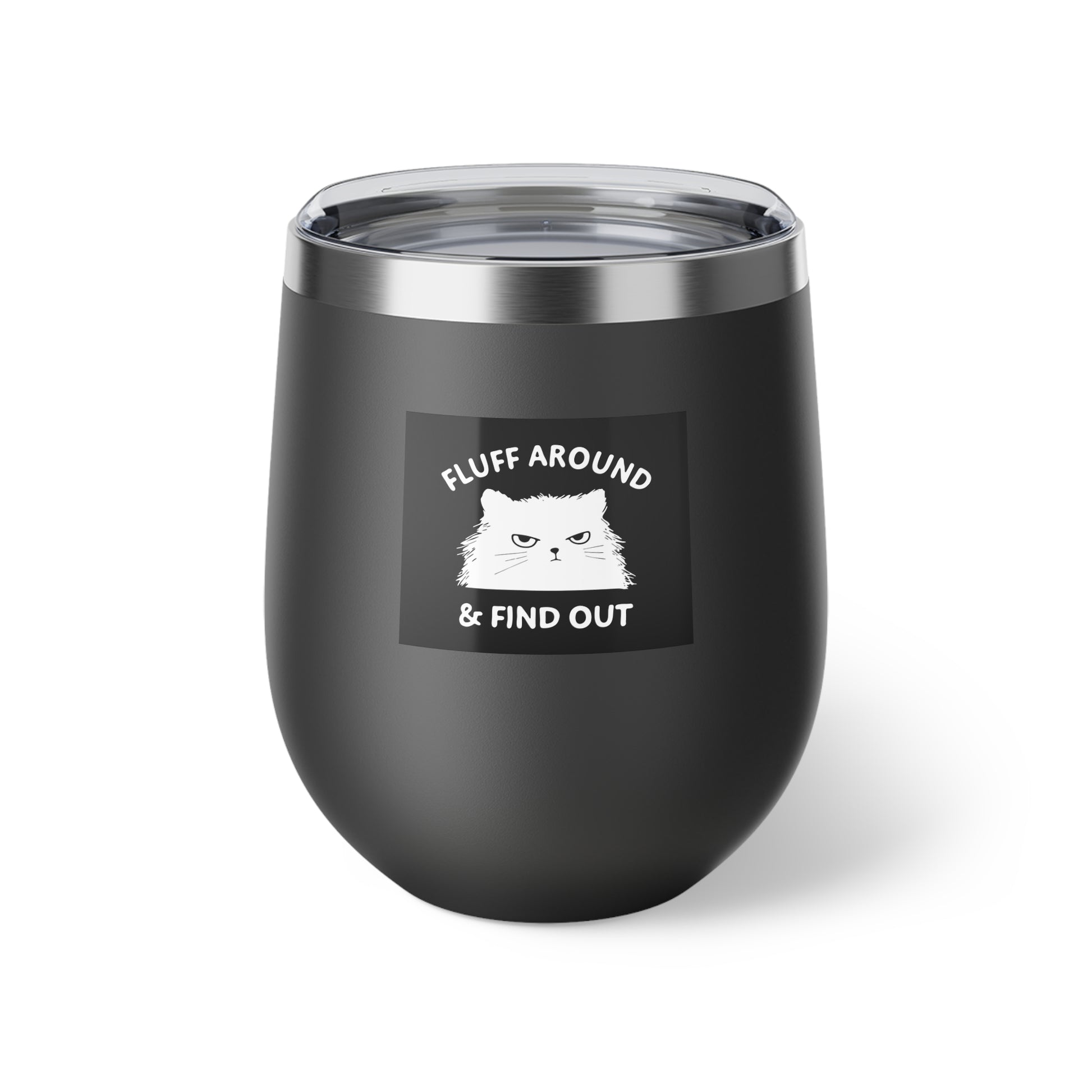 Funny Fluff Around & Find Out Copper Insulated Wine Cup, Perfect for Cat Lovers, Travel Mug, Gift for Pet Owners, Unique Drinkware - aMOOsing Designs