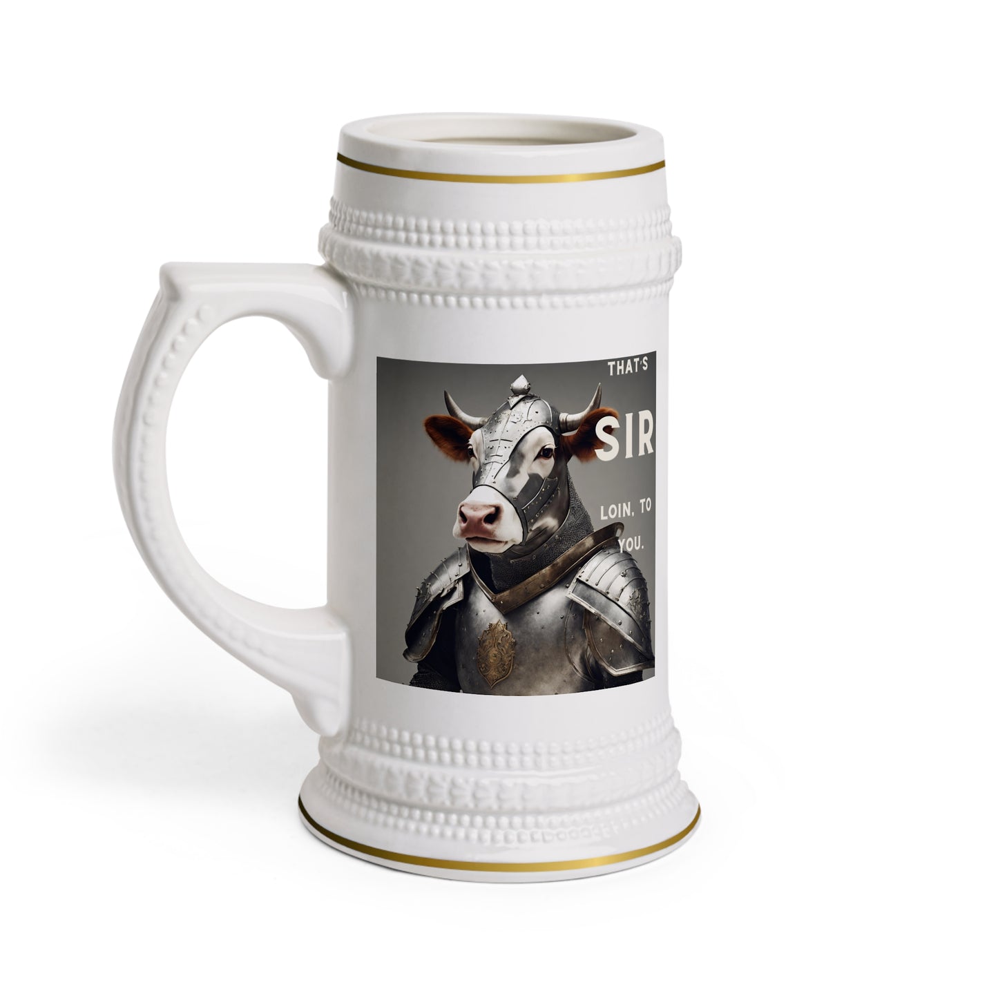 That's SIR Loin Beer Stein Mug.