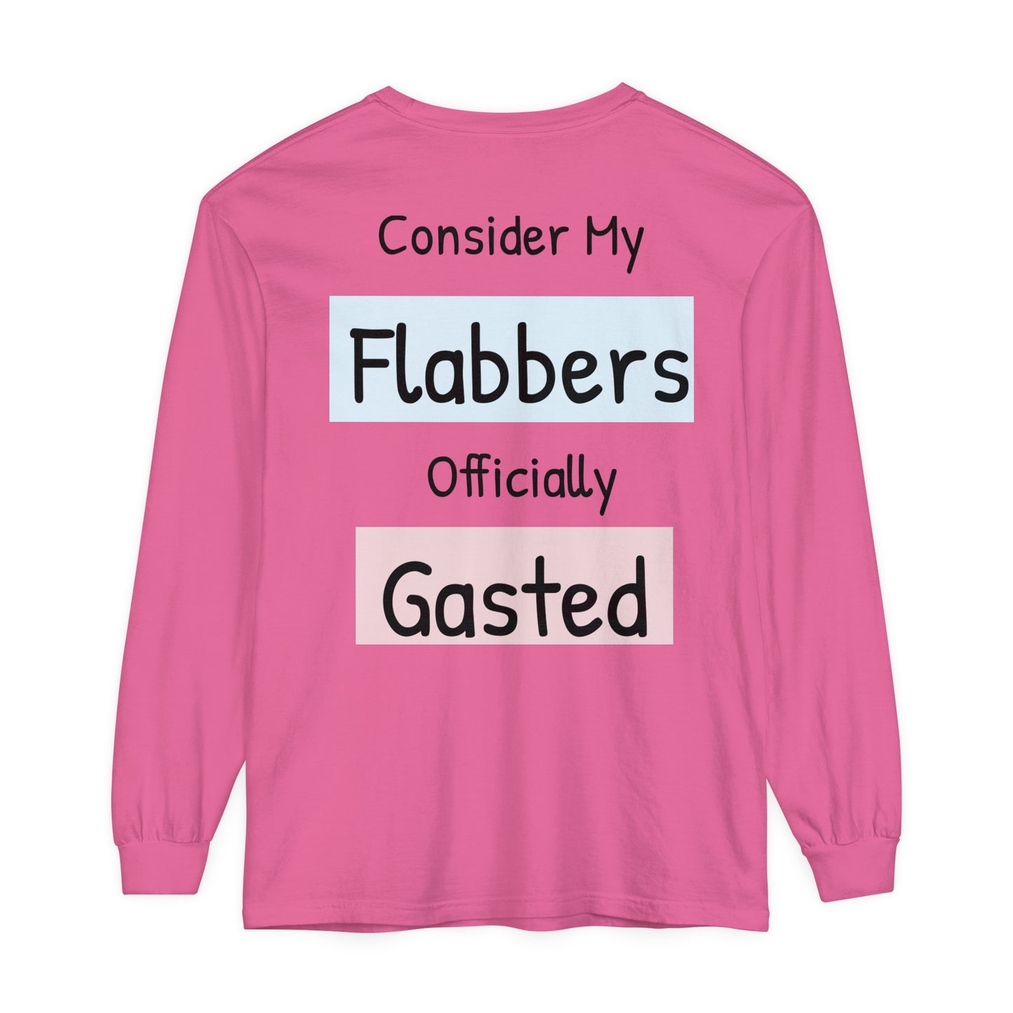 Whimsical Long Sleeve T-Shirt - "Consider My Flabbers Officially Gasted"