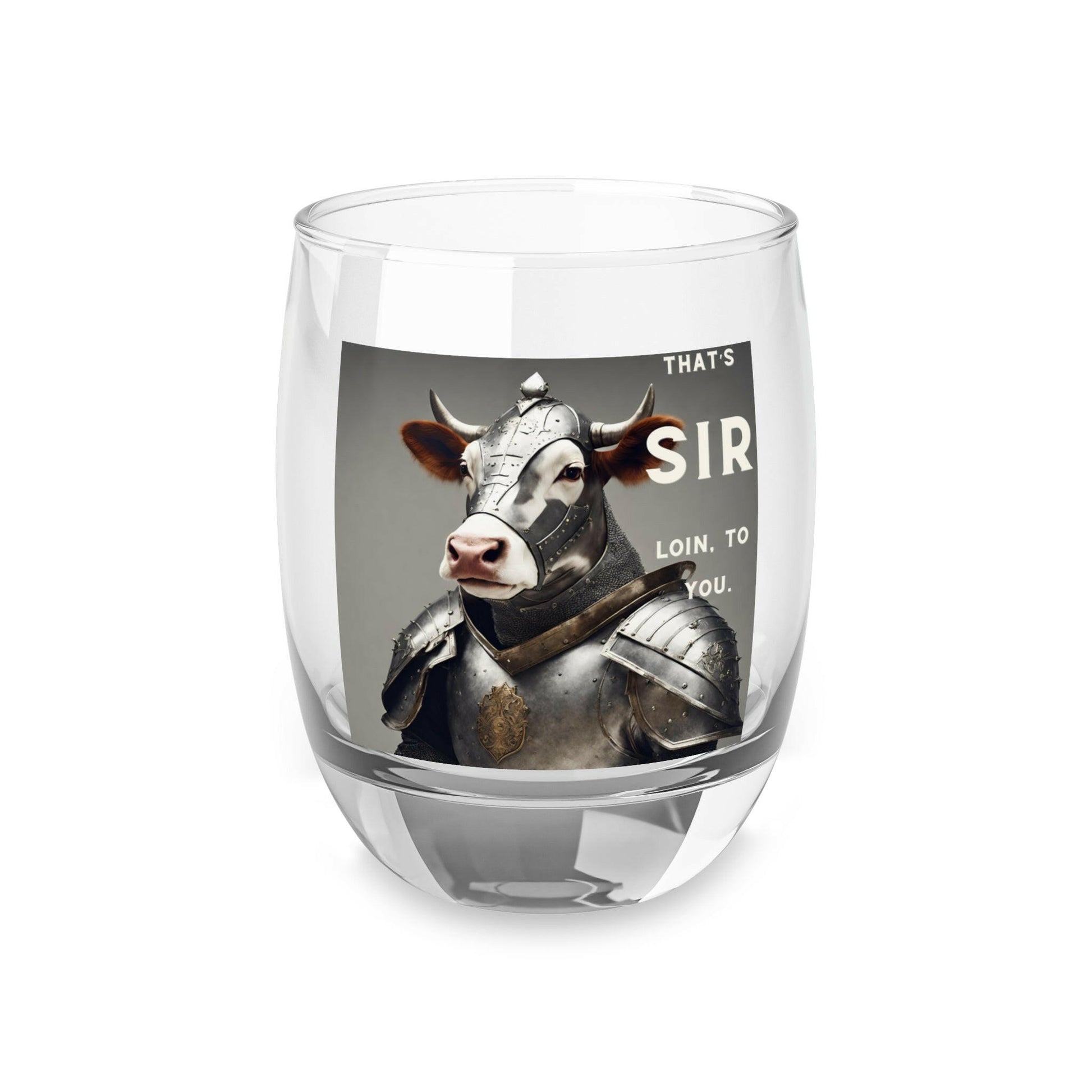 SIR Loin- Whiskey Glass.