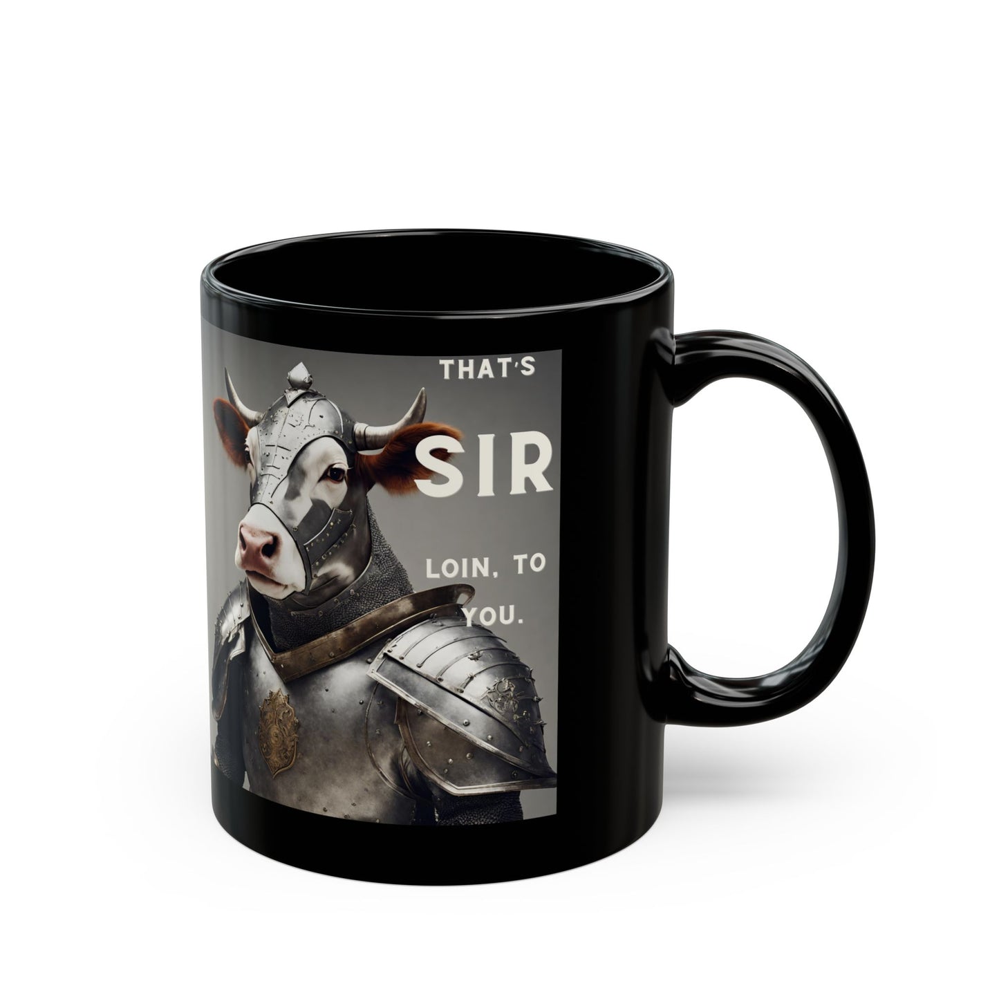 That's SIR Loin To You- Funny Cow Pun- Coffee Mug (11oz, 15oz)