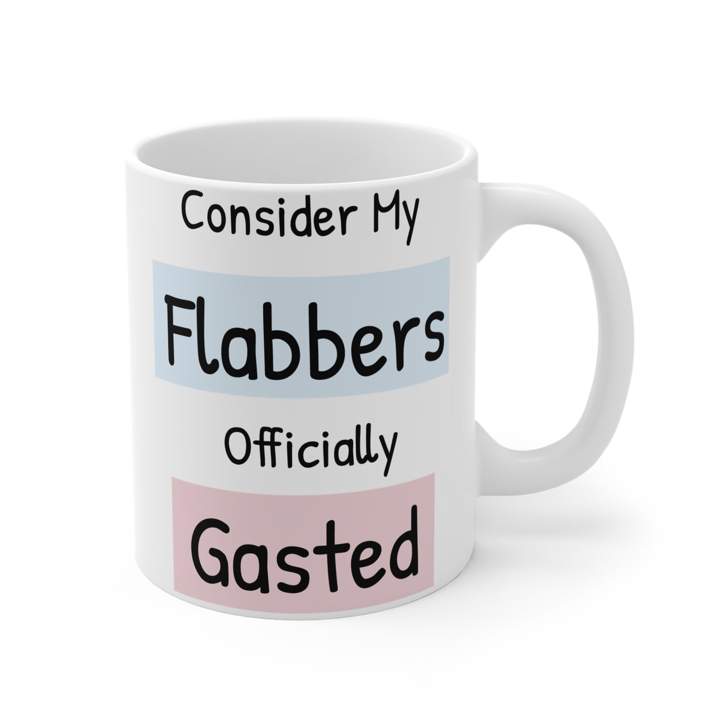 Quirky 11oz Coffee Mug - 'Consider My Flabbers Officially Gasted' - Fun Gift for Friends & Family