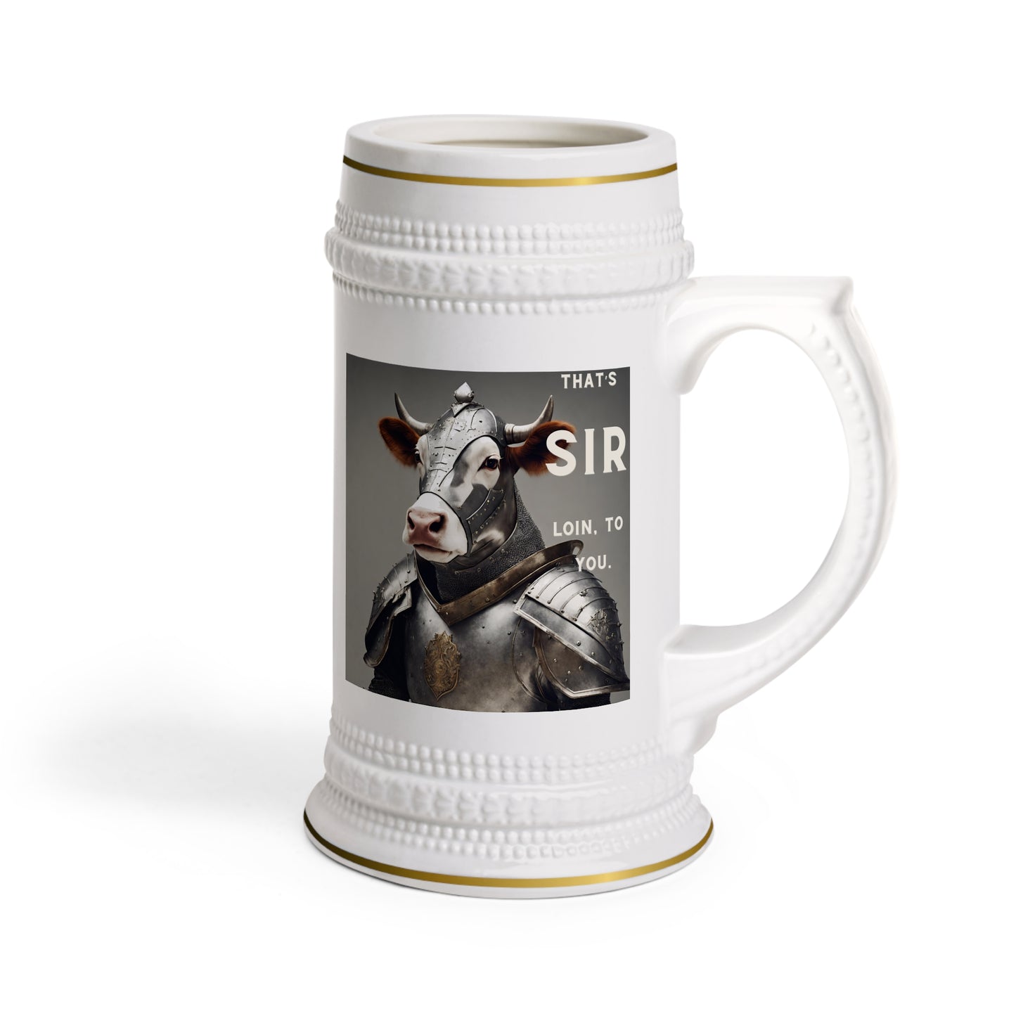 That's SIR Loin Beer Stein Mug.