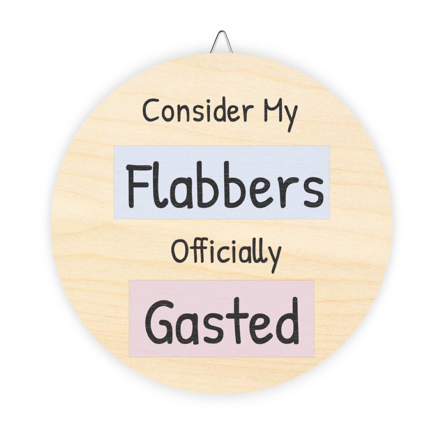 Humorous Wooden Wall Sign - 'Consider My Flabbers Officially Gasted' - Quirky Home Decor