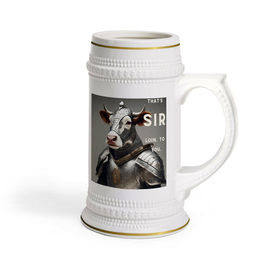 That's SIR Loin to you Beer Stein Mug.