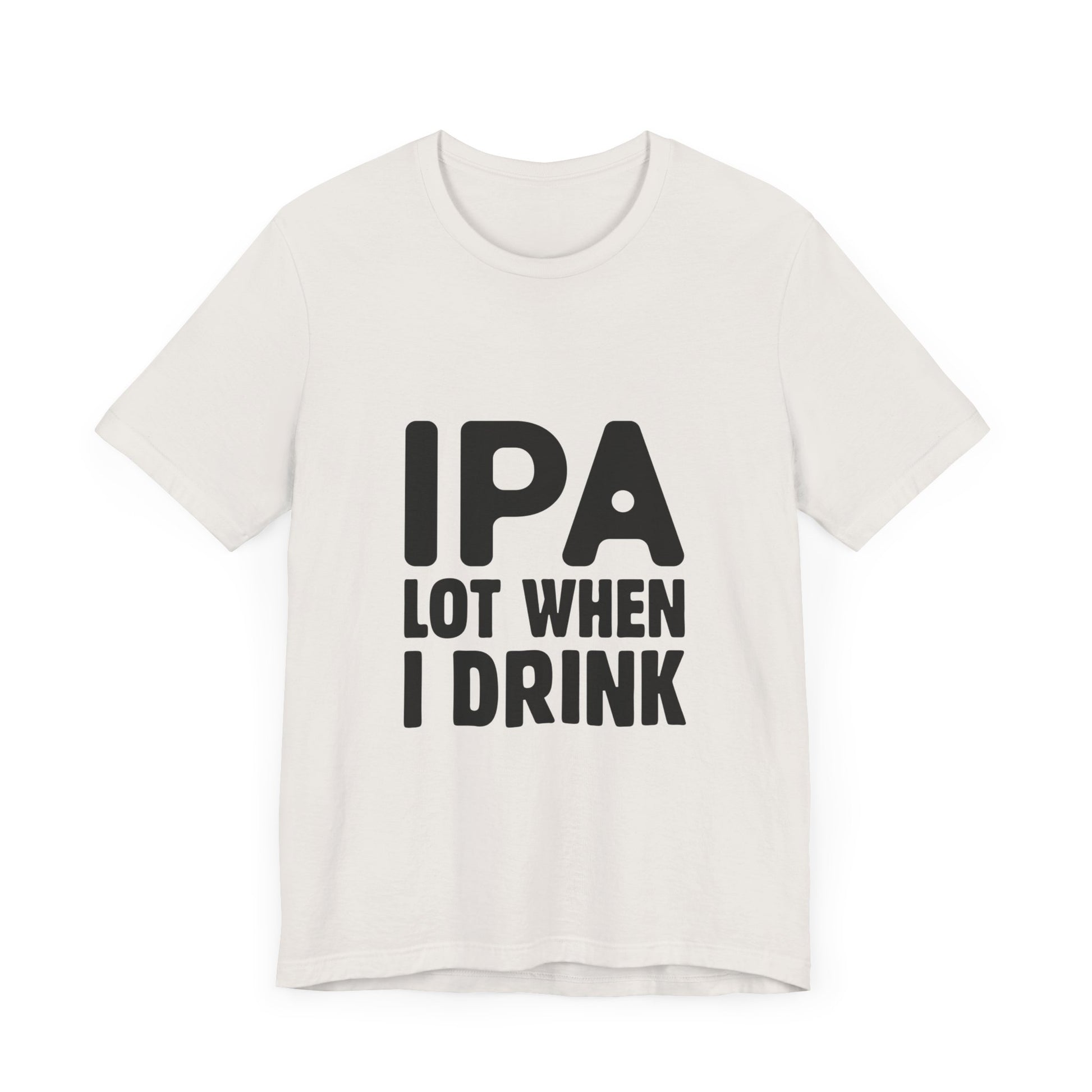 Funny Beer Lover Tee - "IPA Lot When I Drink" Unisex Jersey Short Sleeve T-Shirt - aMOOsing Designs