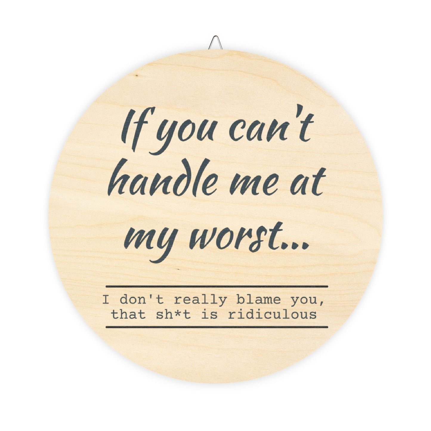 Funny Motivational Wood Sign - "If You Can't Handle Me at My Worst" - Rustic Home Decor