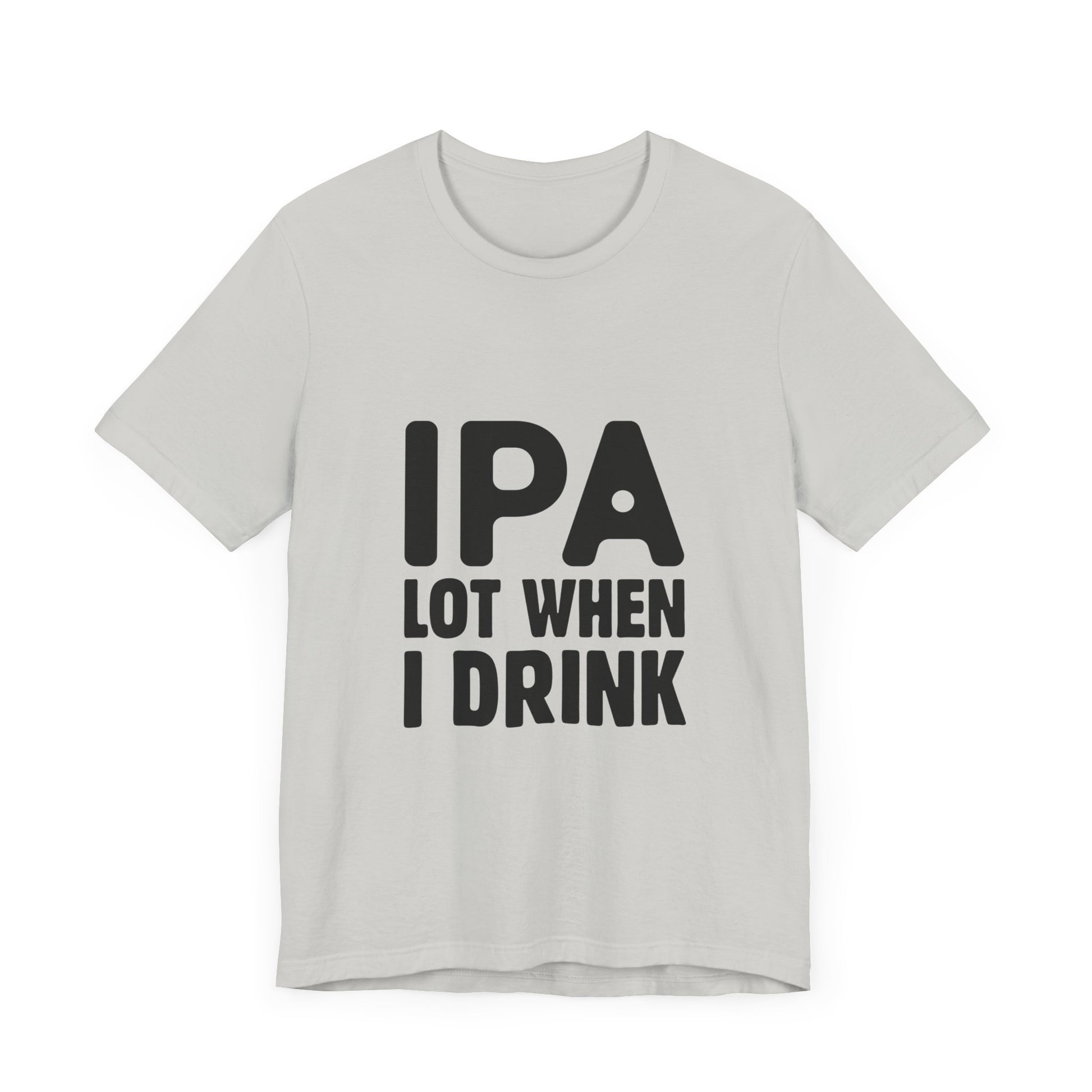 Funny Beer Lover Tee - "IPA Lot When I Drink" Unisex Jersey Short Sleeve T-Shirt - aMOOsing Designs