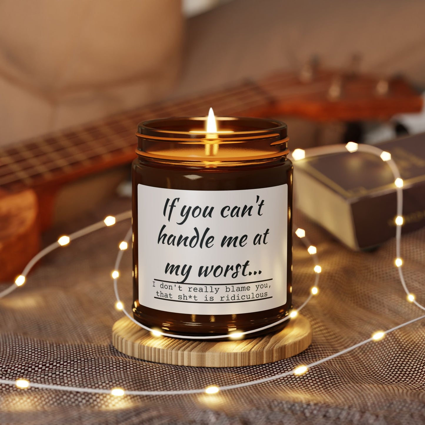 Funny Motivational Scented Soy Candle - "If You Can't Handle Me at My Worst" - Amber Jar