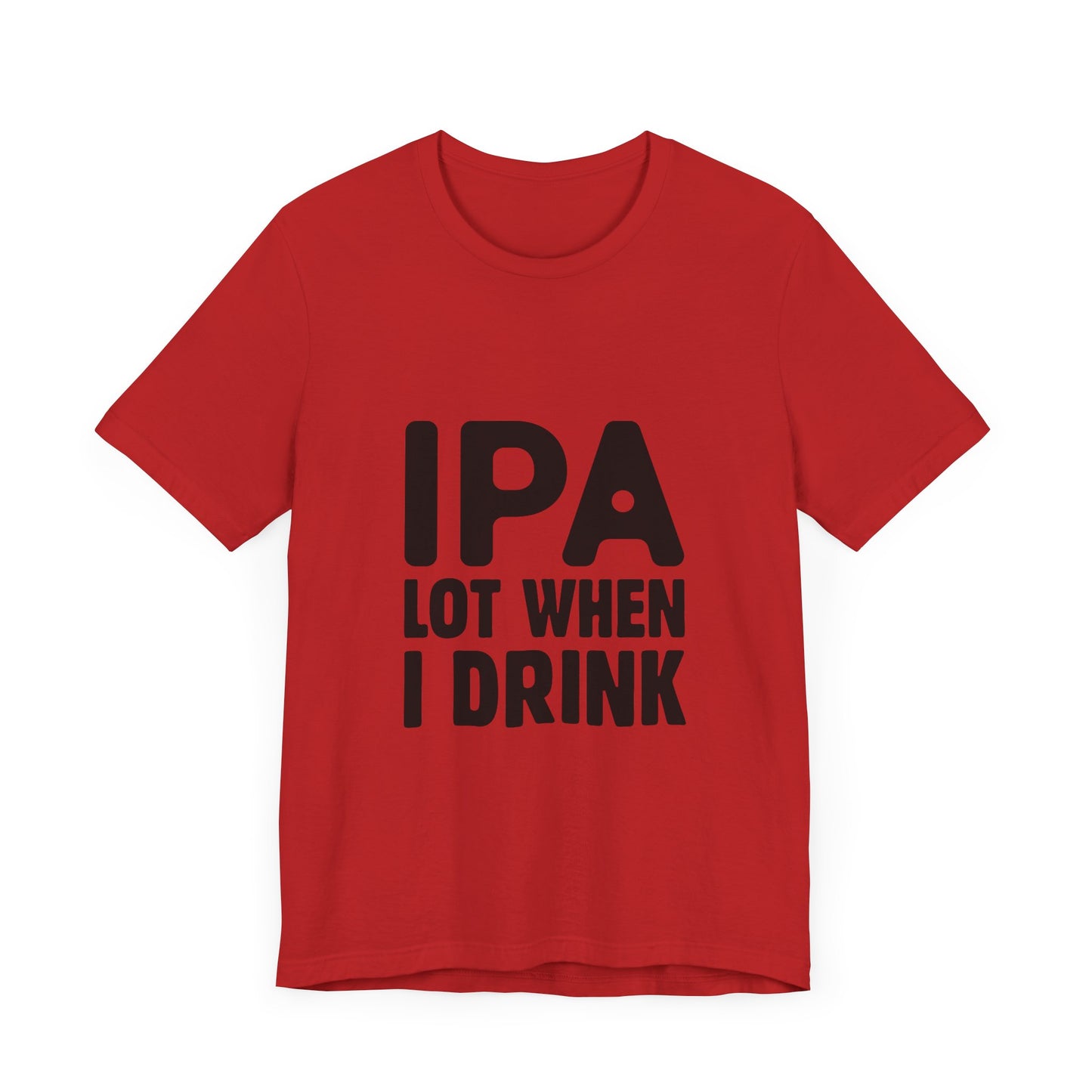 Funny Beer Lover Tee - "IPA Lot When I Drink" Unisex Jersey Short Sleeve T-Shirt - aMOOsing Designs