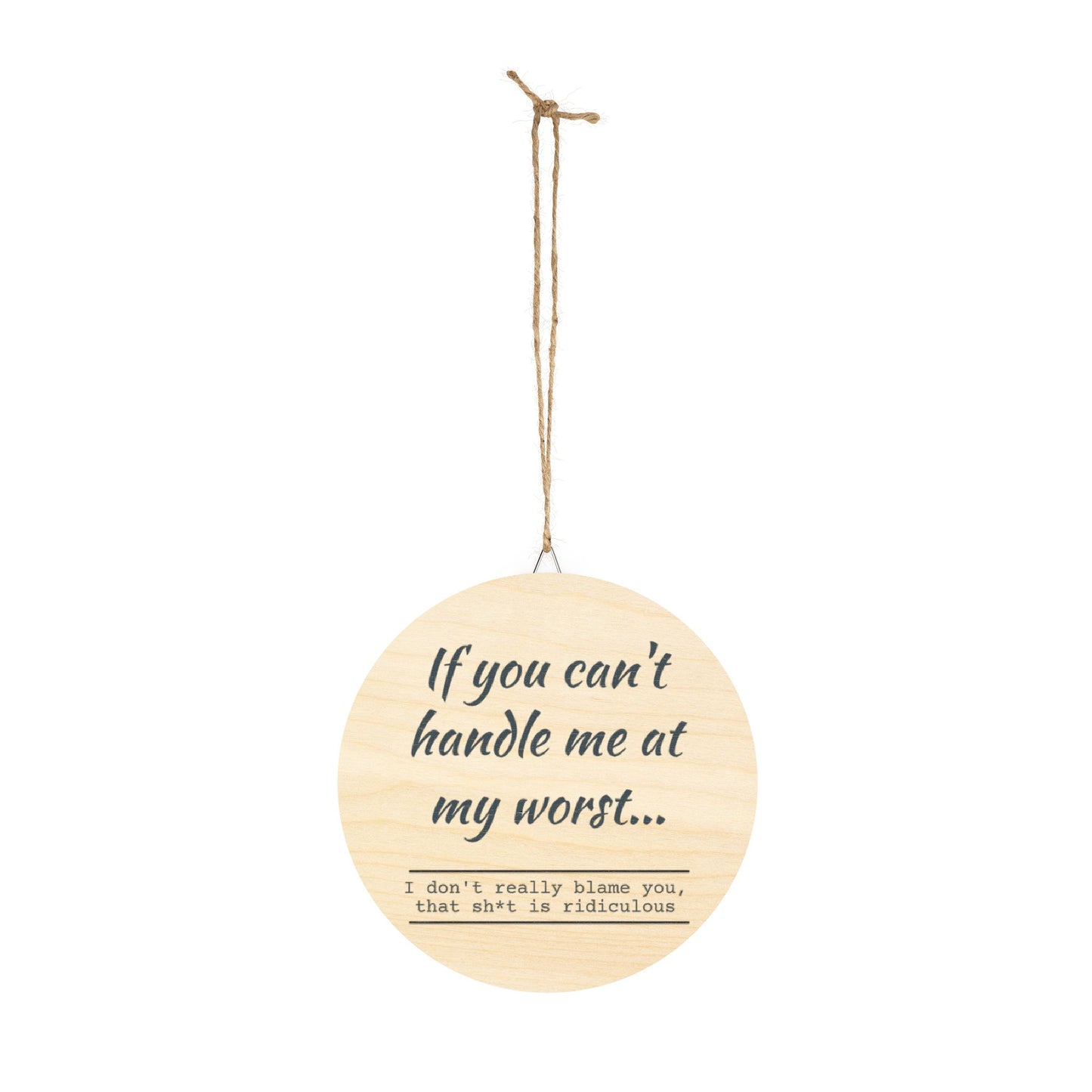 Funny Motivational Wood Sign - "If You Can't Handle Me at My Worst" - Rustic Home Decor