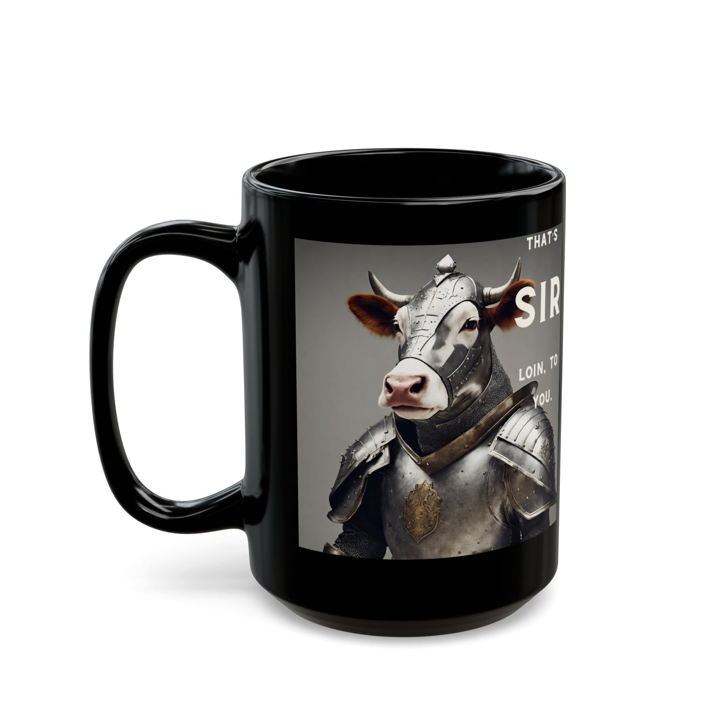 That's SIR Loin To You- Funny Cow Pun- Coffee Mug (11oz, 15oz)