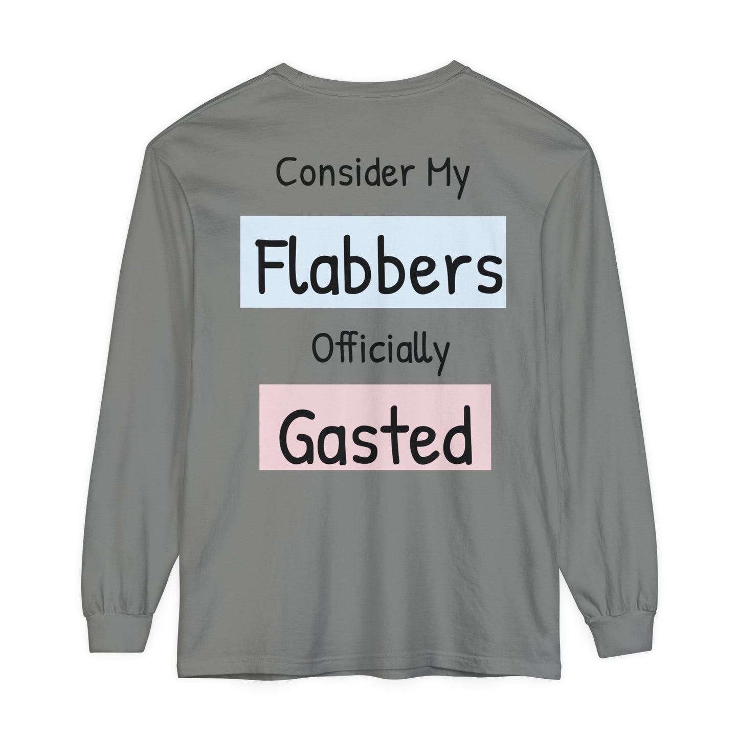 Whimsical Long Sleeve T-Shirt - "Consider My Flabbers Officially Gasted"